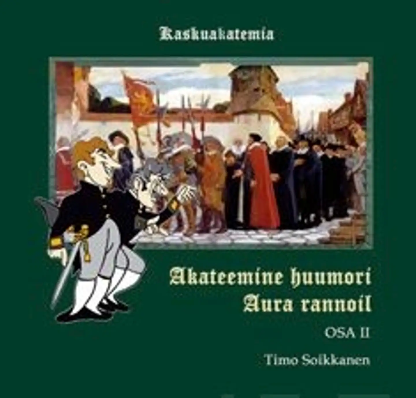 Soikkanen, Akateemine huumori Aura rannoil - osa 2 : kaskuakatemia