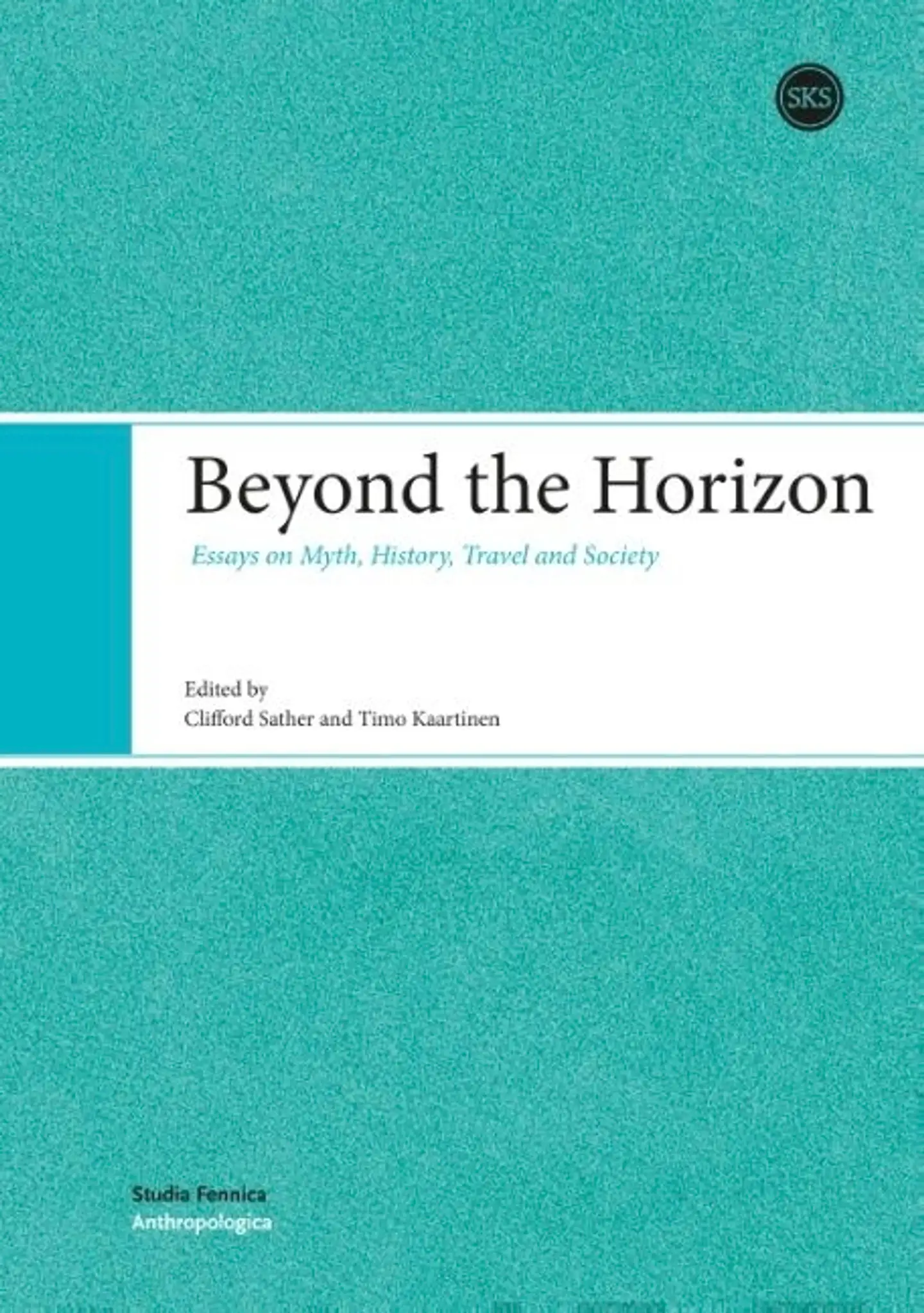 Sather, Beyond the Horizon - Essays on Myth, History, Travel and Society