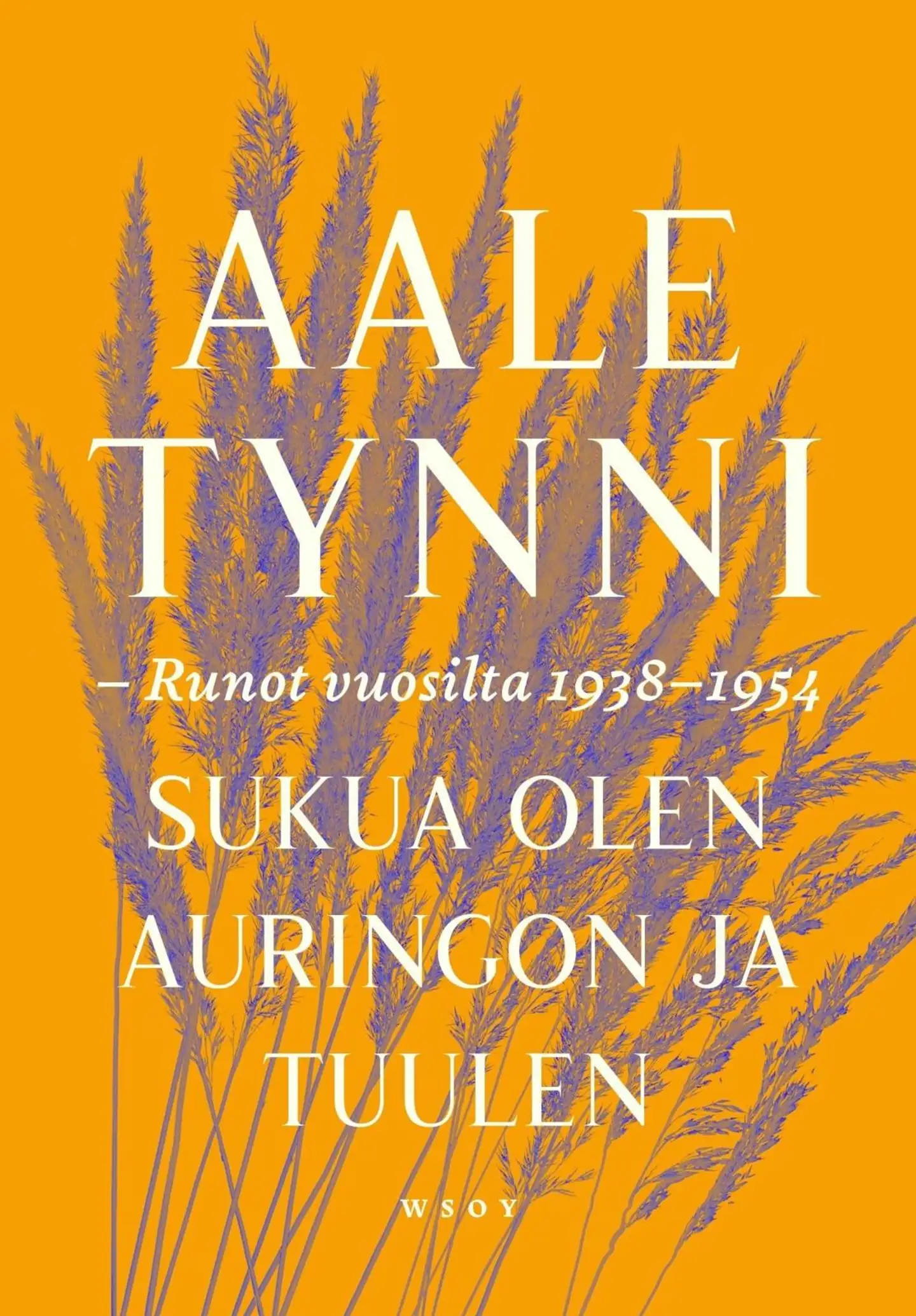 Tynni, Sukua olen auringon ja tuulen - Runot vuosilta 1938–1954