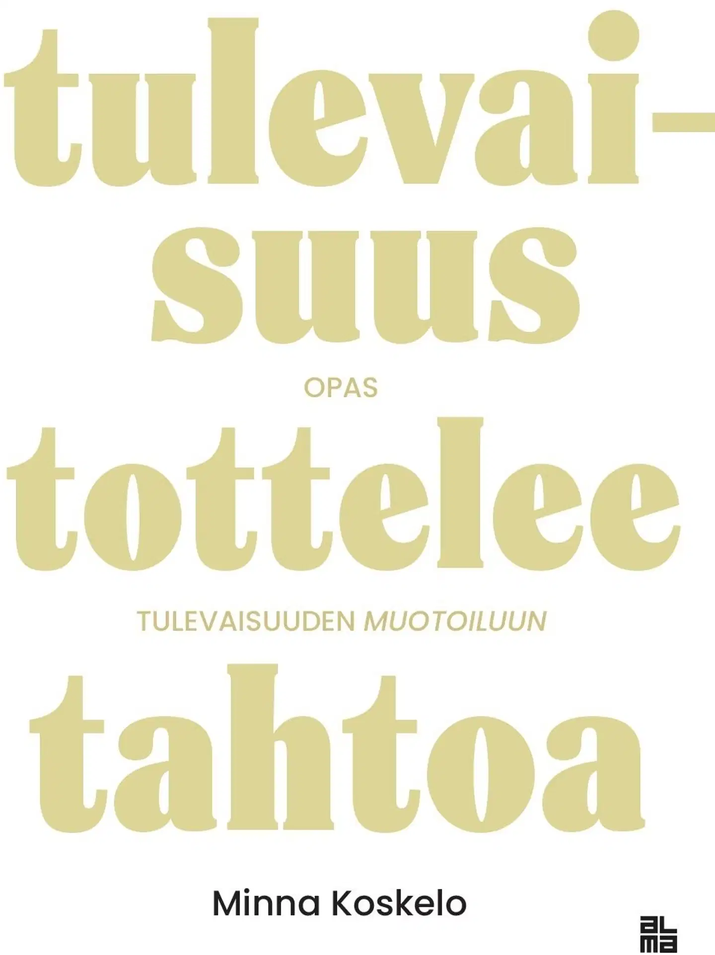 Koskelo, Tulevaisuus tottelee tahtoa