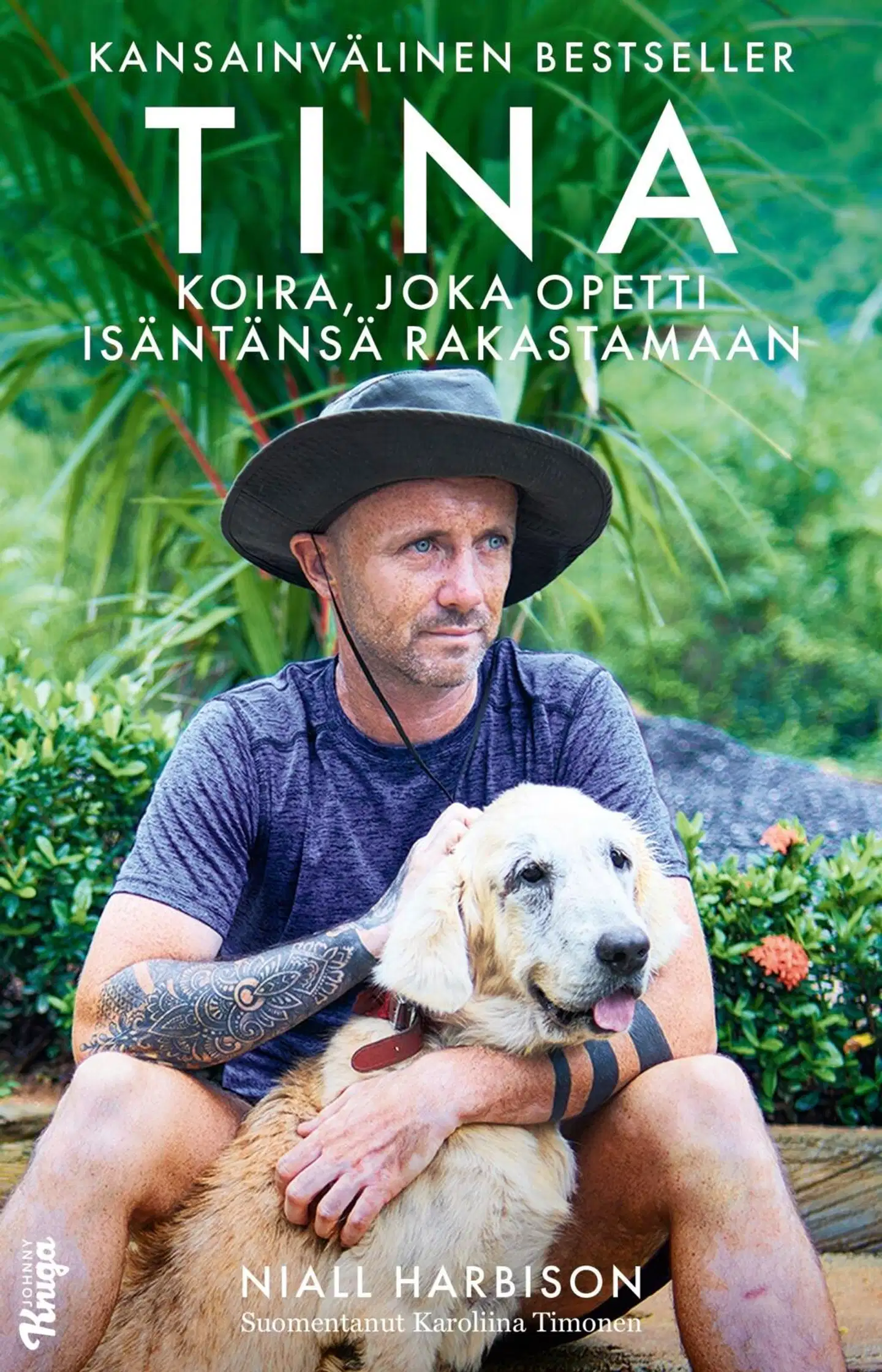 Harbison, Tina - Koira, joka opetti isäntänsä rakastamaan