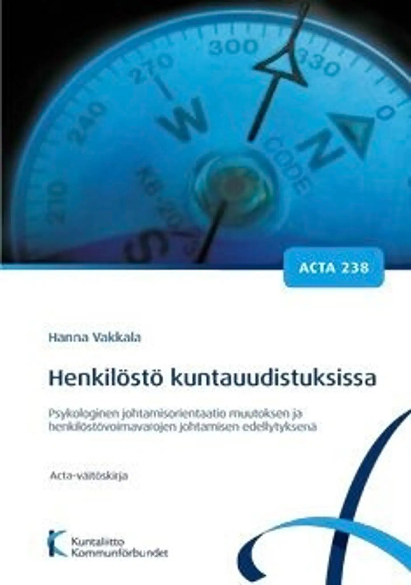 Vakkala, Henkilöstö kuntauudistuksissa - psykologinen johtamimisorientaatio muutoksen ja henkilöstövoimavarojen johtamisen edellytyksenä