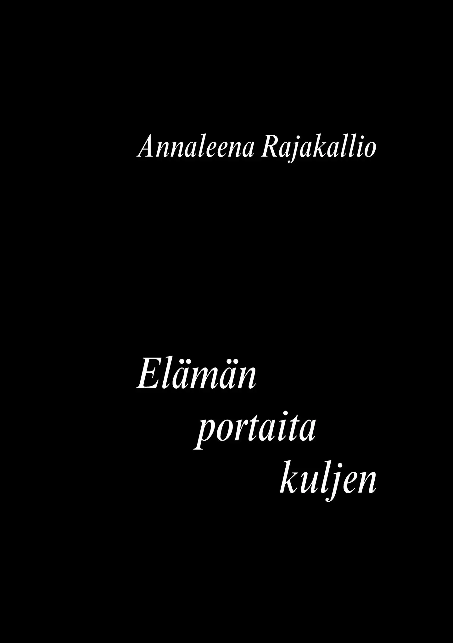 Rajakallio, Elämän portaita kuljen - Runoja