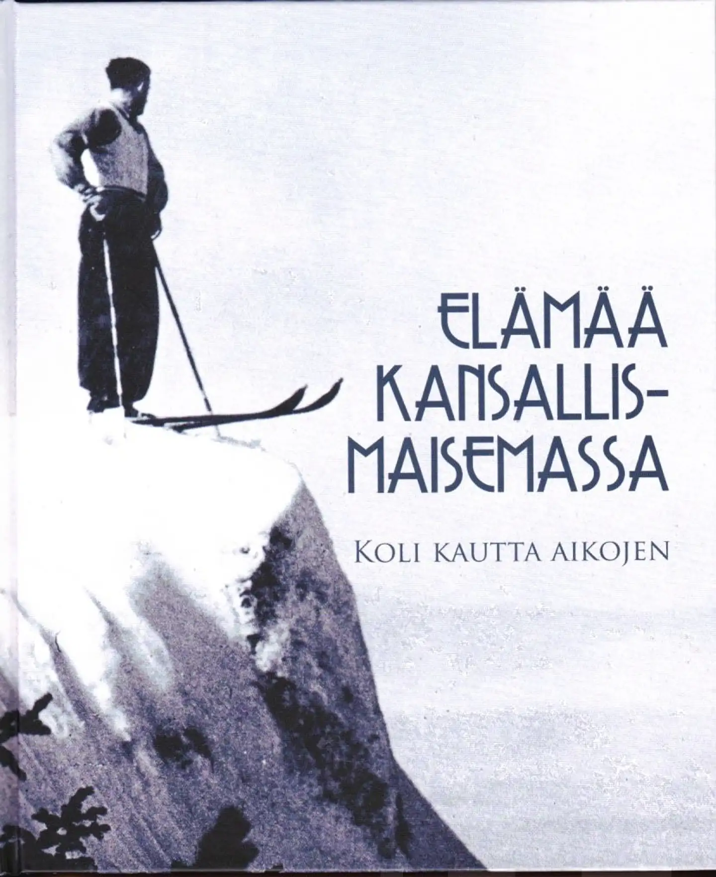 Elämää kansallismaisemassa - Koli kautta aikojen
