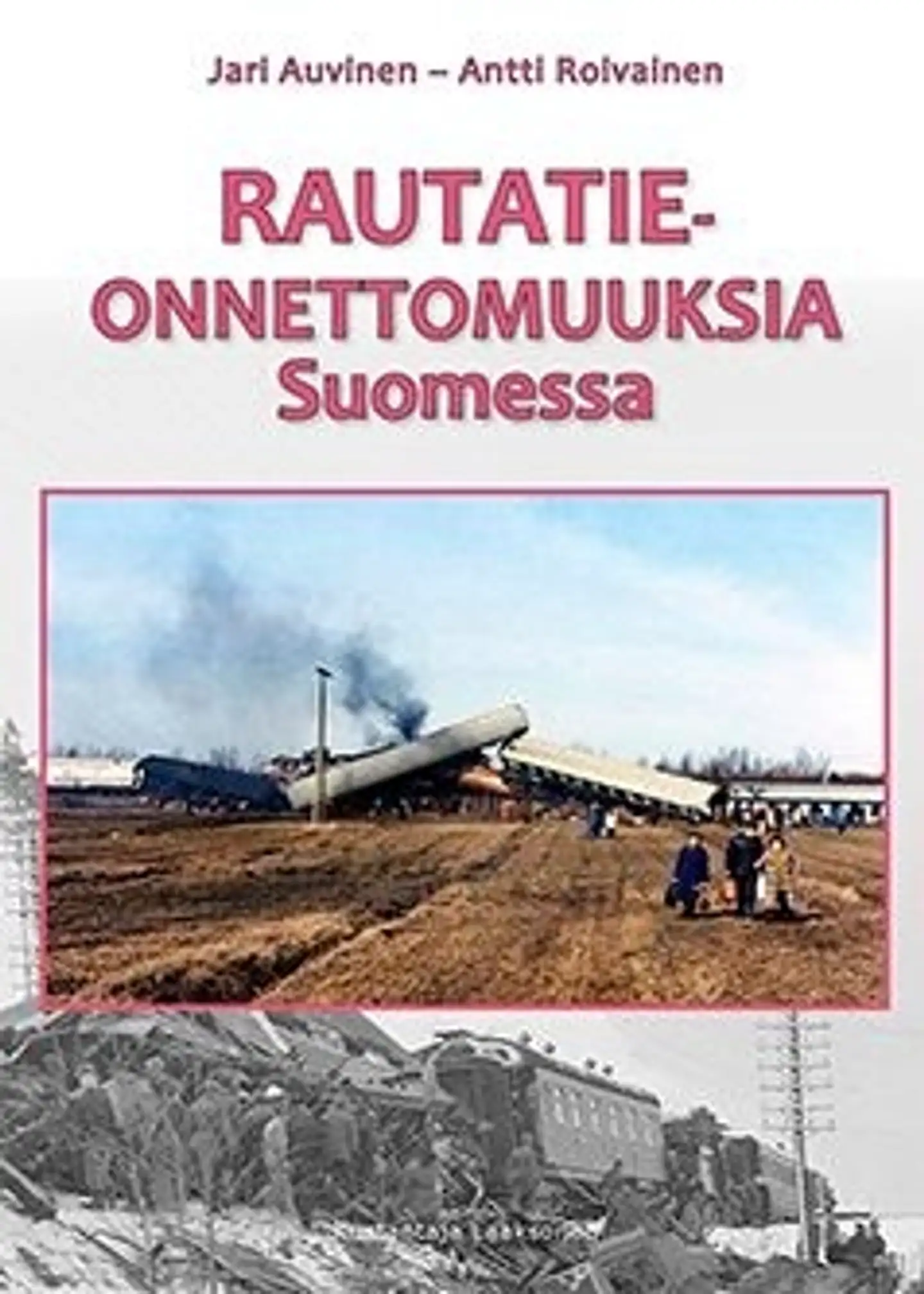 Auvinen Jari, Rautatieonnettomuuksia Suomessa