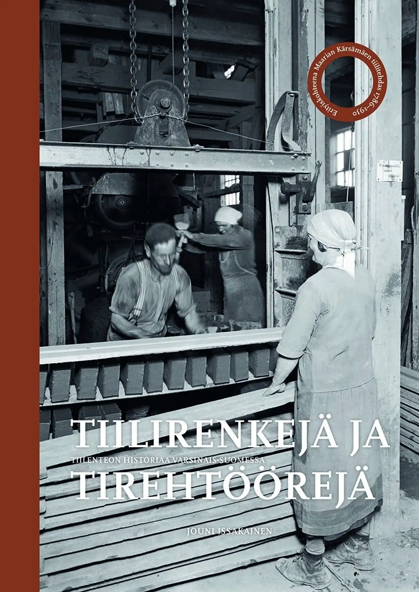 Issakainen, Tiilirenkiä ja tirehtöörejä - Tiilenteon historiaa Varsinais-Suomessa