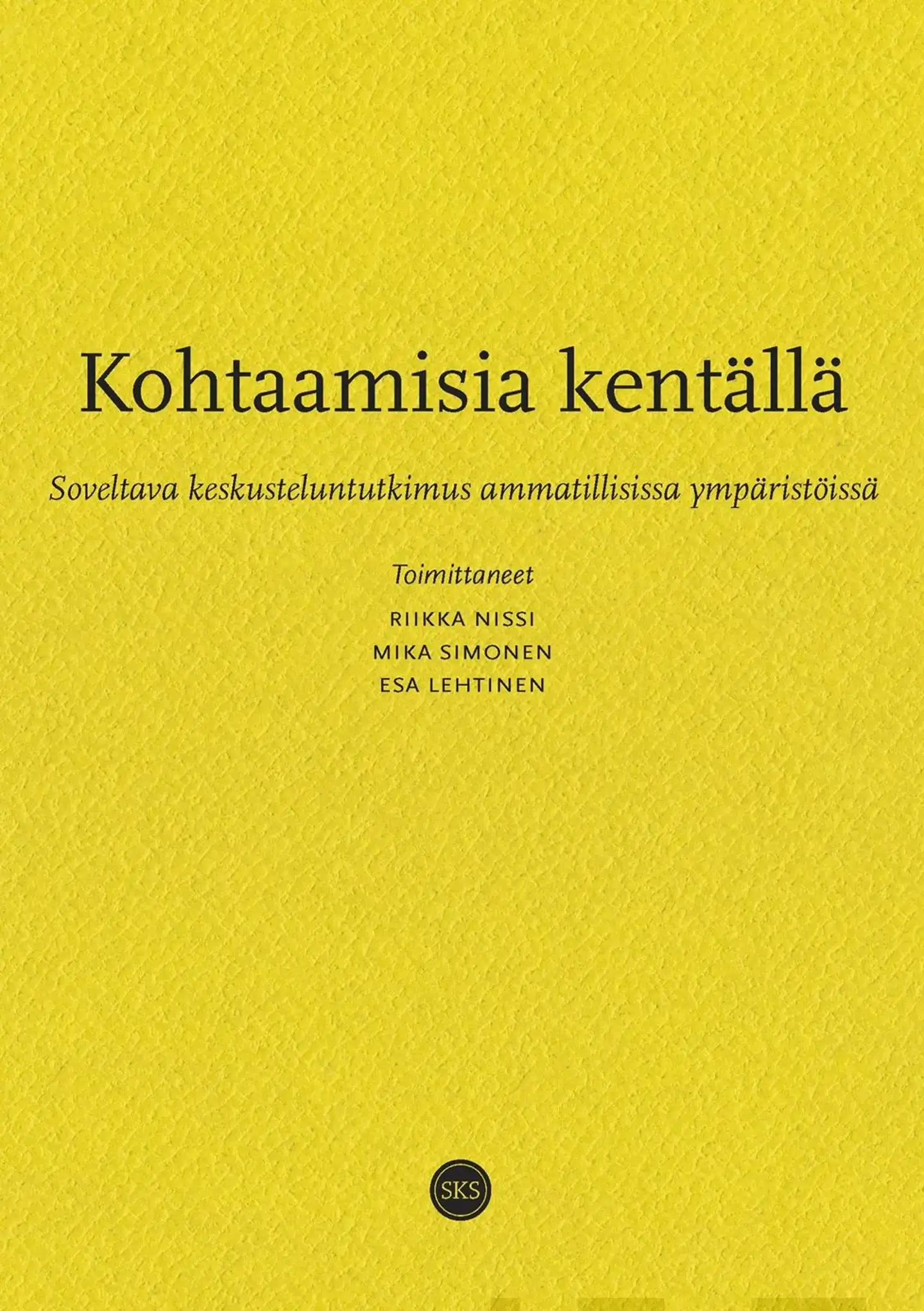 Kohtaamisia kentällä - Soveltava keskusteluntutkimus ammatillisissa ympäristöissä