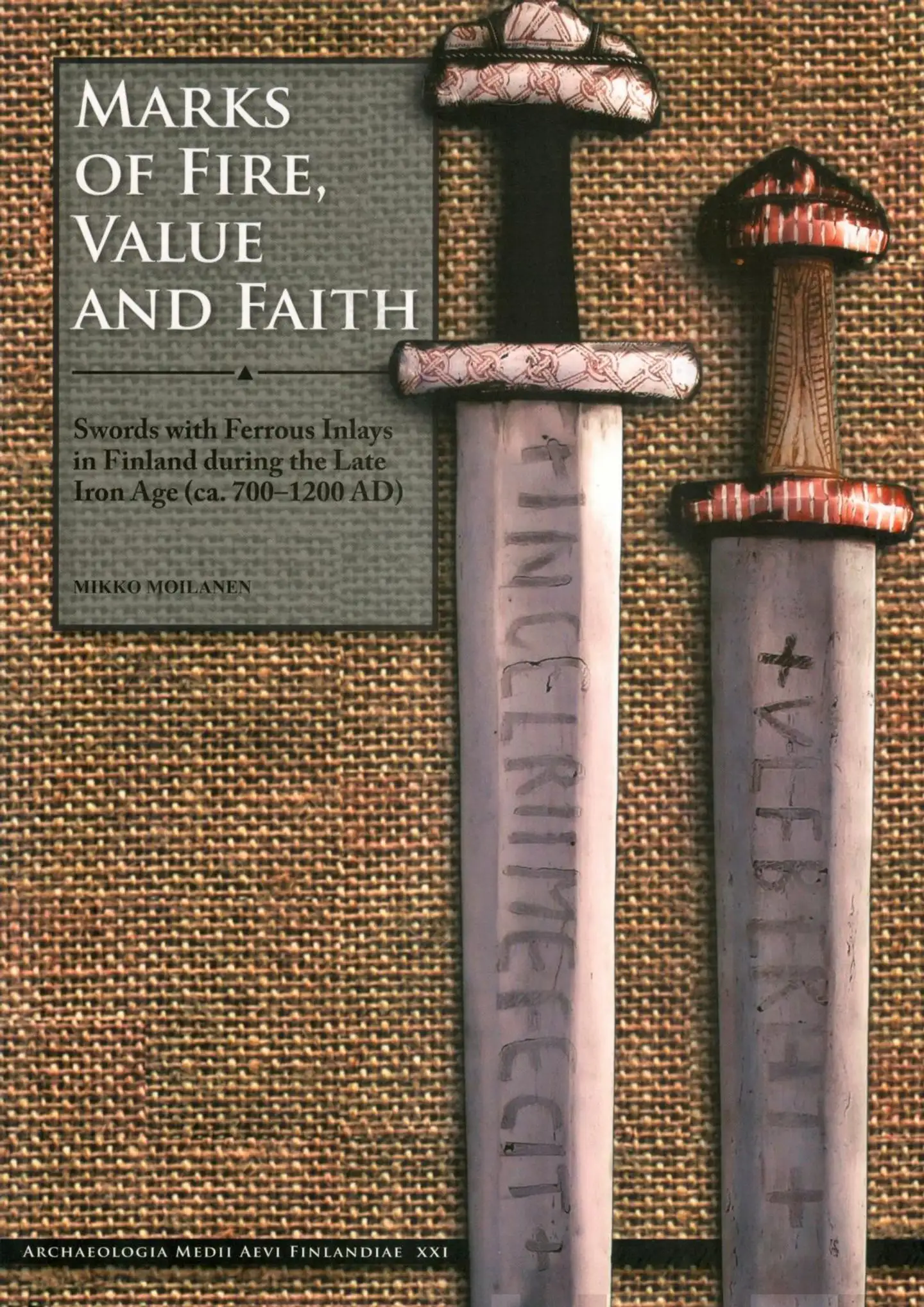 Moilanen, Marks of Fire, Value and Faith - Swords with Ferrous Inlays in Finland during the Late Iron Age (ca. 700-1200 AD).