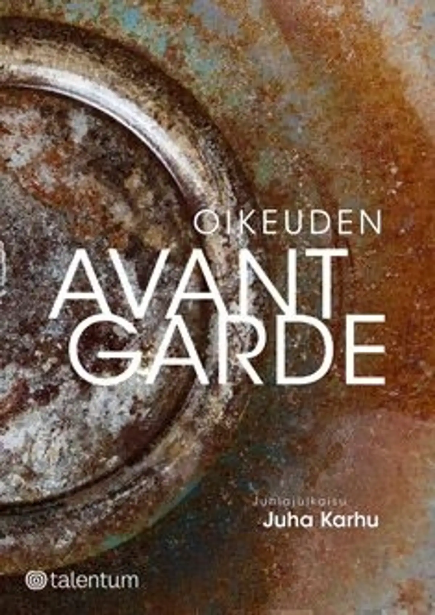 Oikeuden avantgarde - juhlajulkaisu Juha Karhu 1953 - 6/4 - 2013