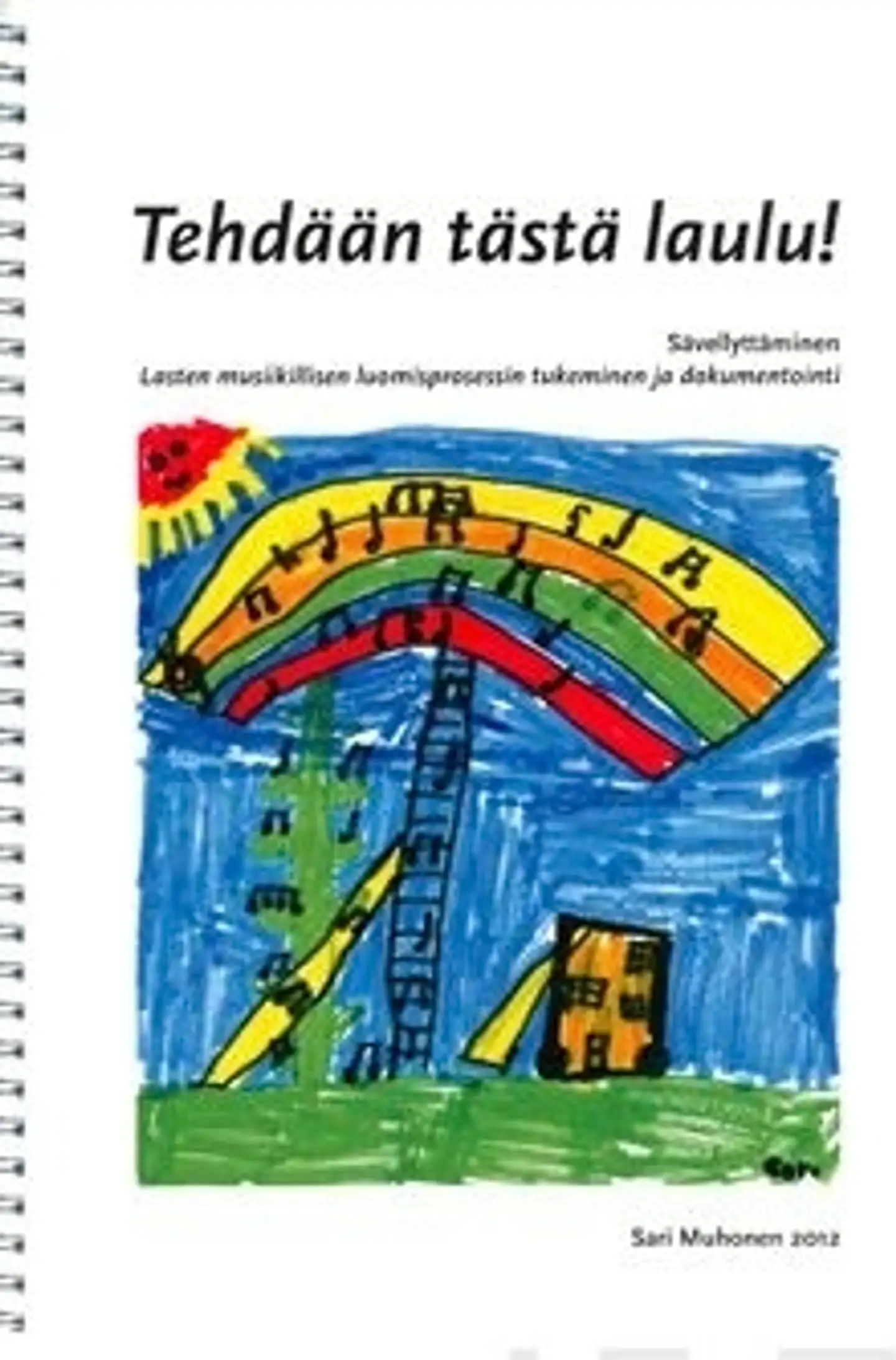 Muhonen, Tehdään tästä laulu! - sävellyttäminen : lasten musiikillisen luomisprosessin tukeminen ja dokumentointi