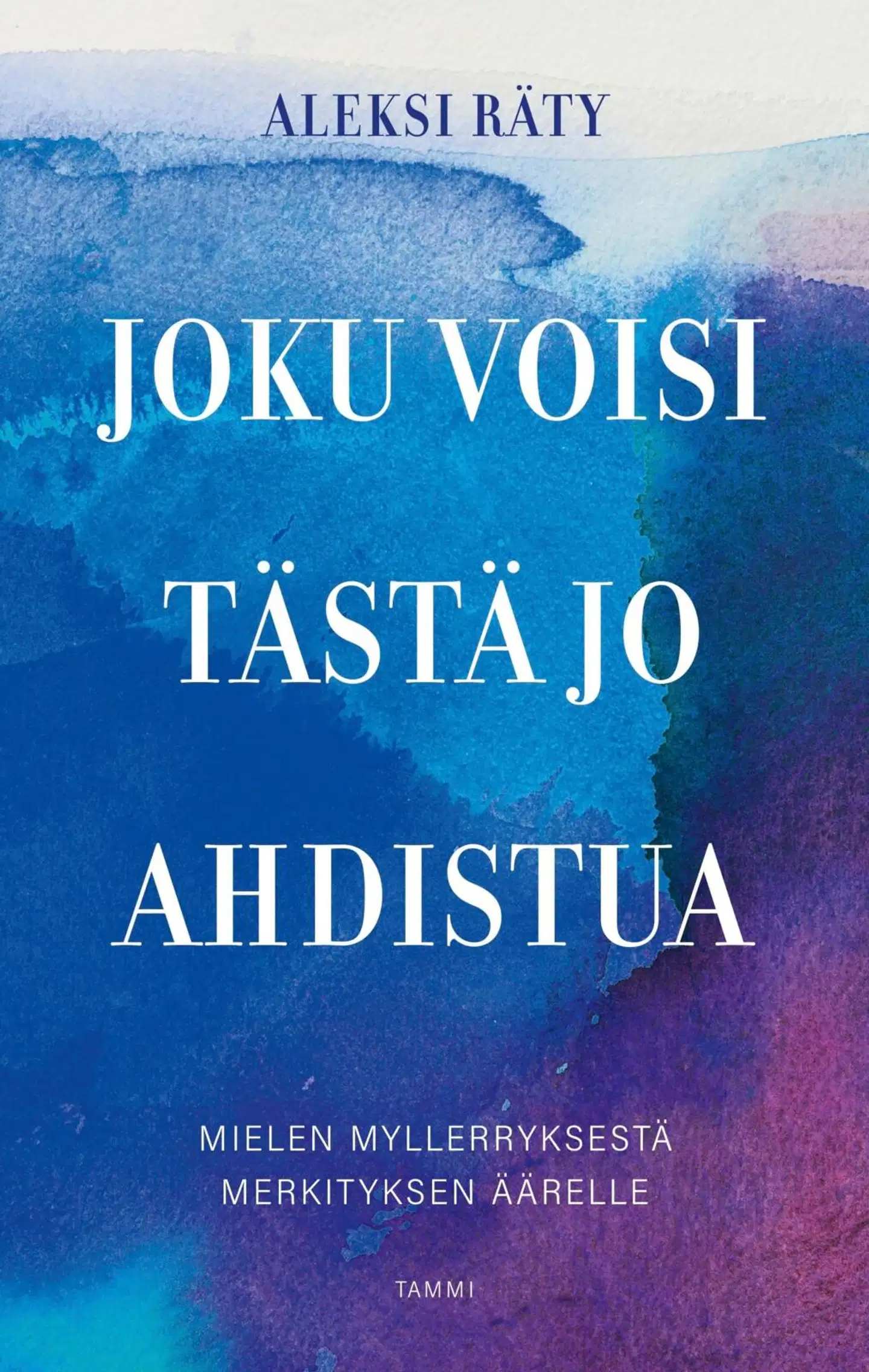 Räty, Joku voisi tästä jo ahdistua - Mielen myllerryksestä merkityksen äärelle