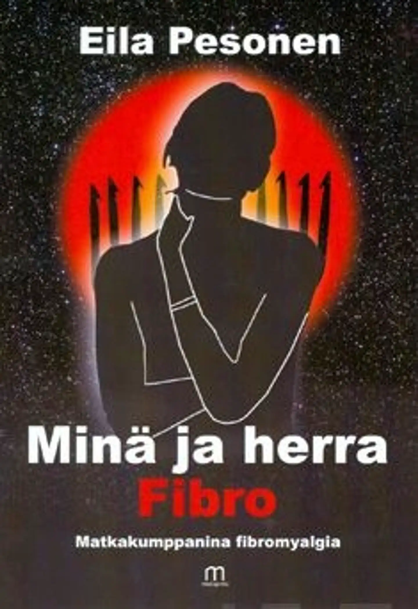 Pesonen, Minä ja herra Fibro - matkakumppanina fibromyalgia