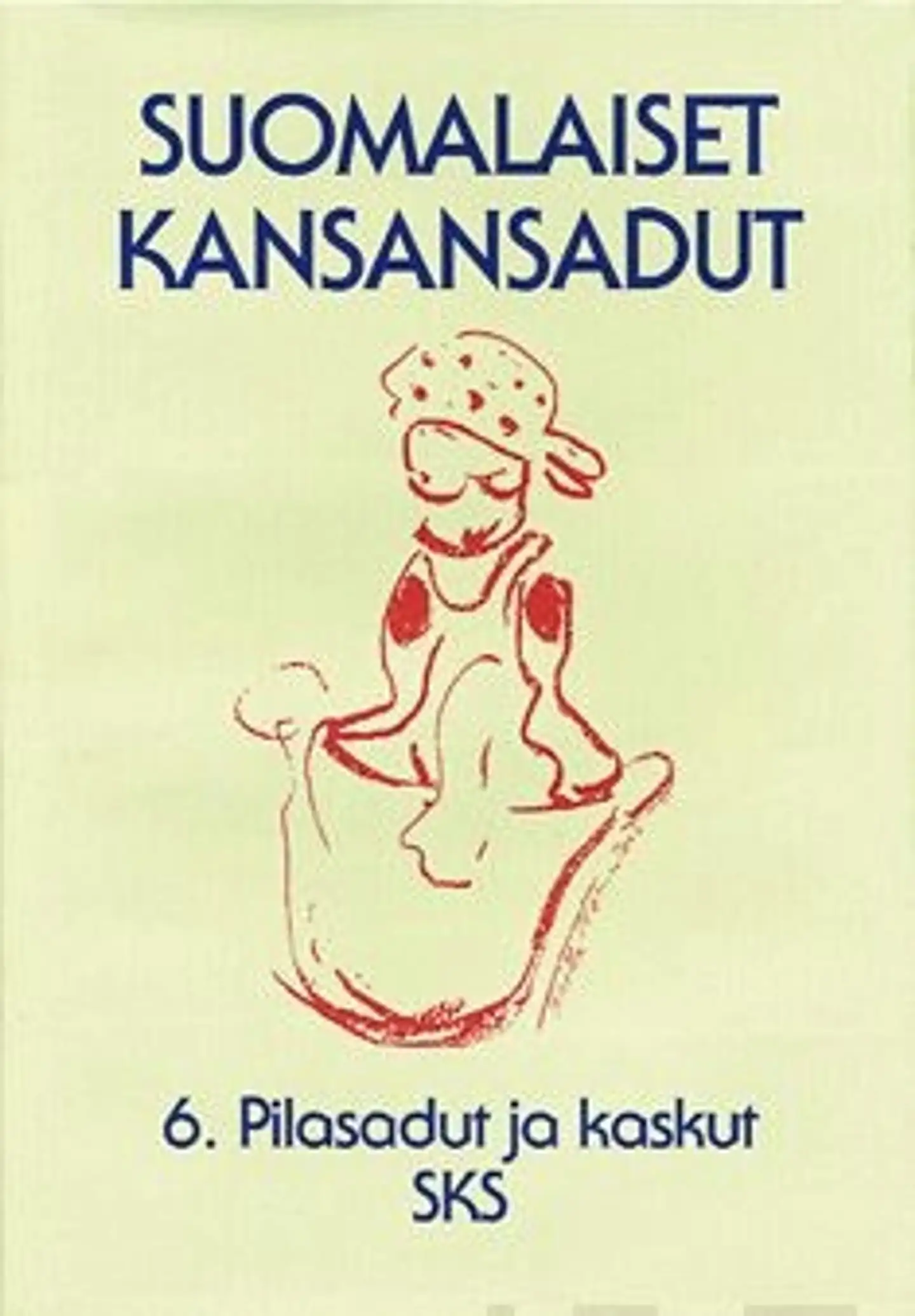 Suomalaiset kansansadut 6 - pilasadut ja kaskut