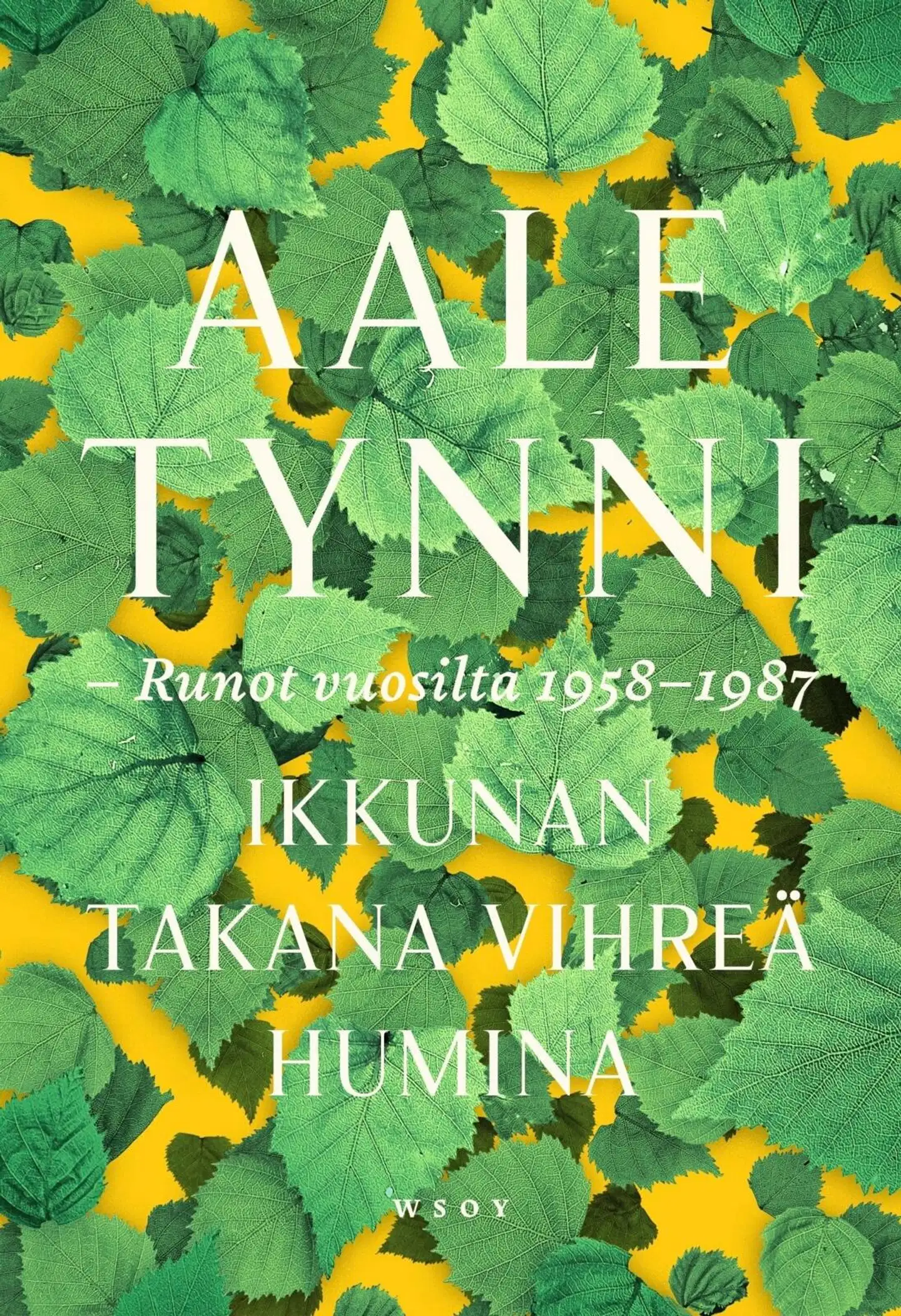 Tynni, Ikkunan takana vihreä humina - Runot vuosilta 1958-1987