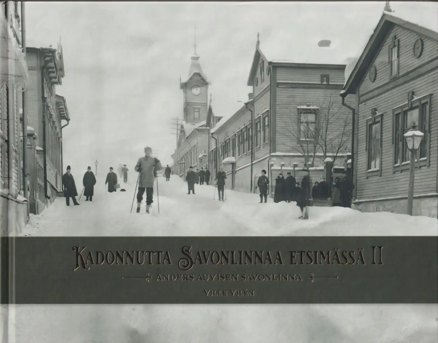 Vilén, Kadonnutta Savonlinnaa etsimässä II - Anders Auvisen Savonlinna