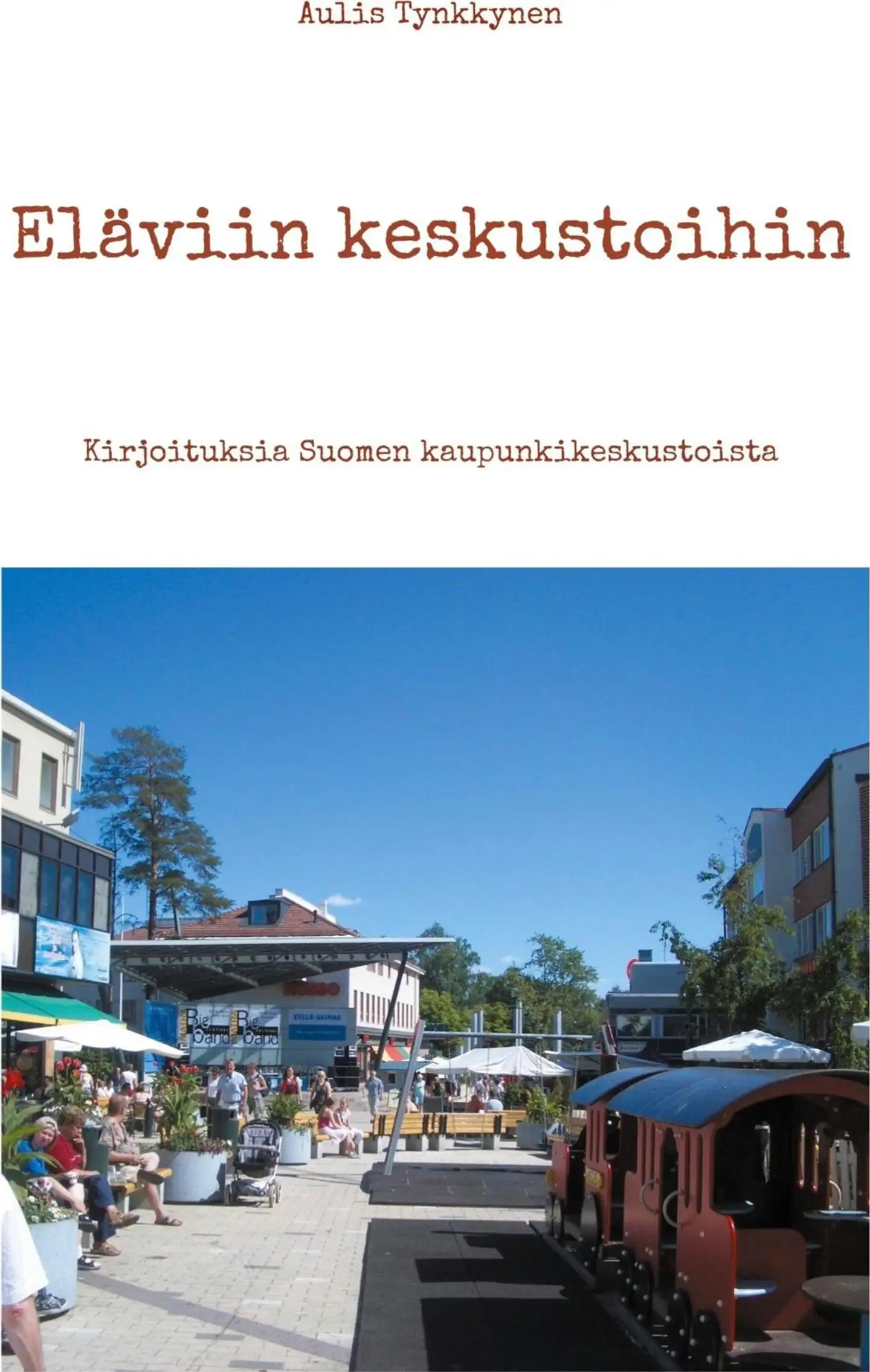 Tynkkynen, Eläviin keskustoihin - Kirjoituksia Suomen kaupunkikeskustoista