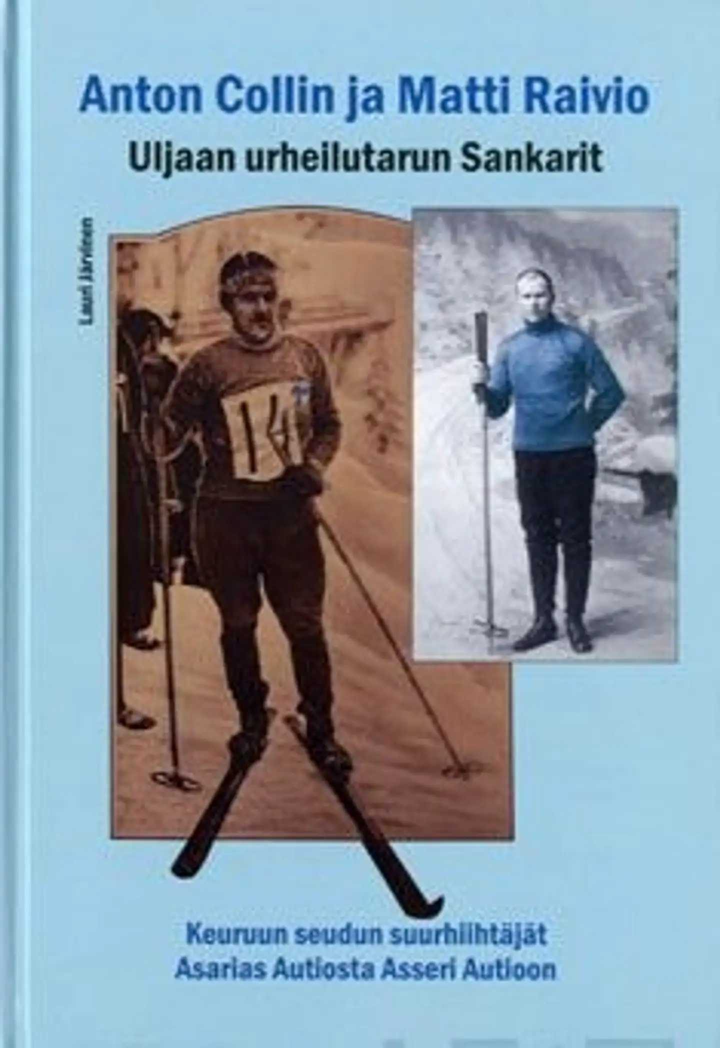 Järvinen, Anton Collin ja Matti Raivio - Uljaan urheilutarun sankarit