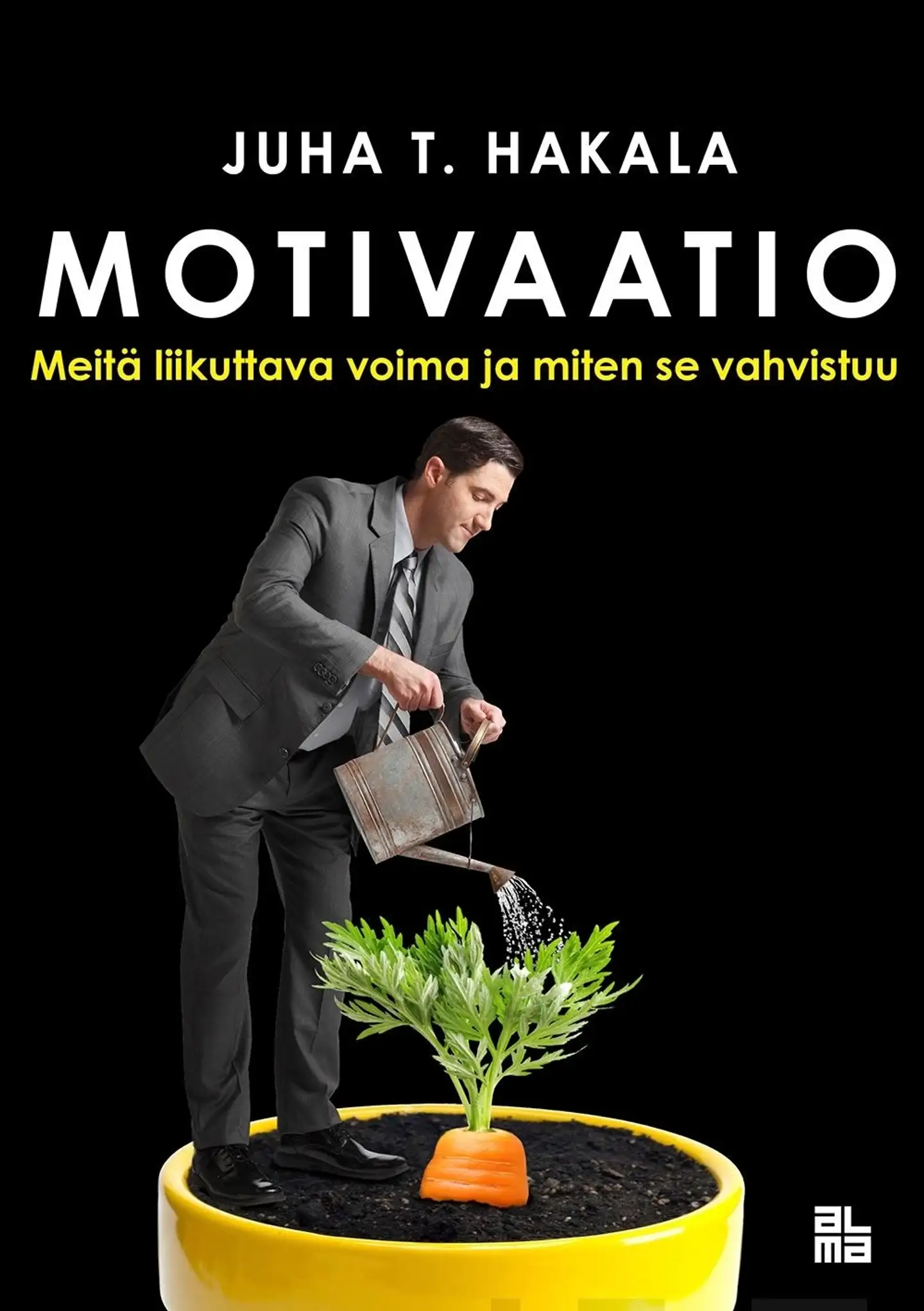 Hakala, Motivaatio - Meitä liikuttava voima ja miten se vahvistuu