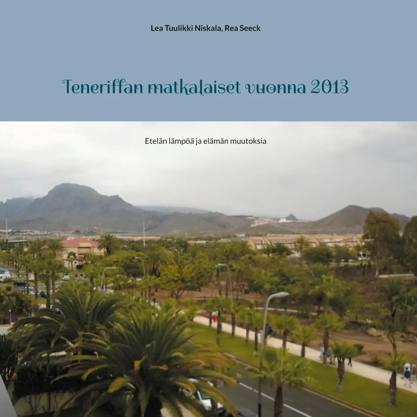 Niskala, Teneriffan matkalaiset vuonna 2013 - Etelän lämpöä ja elämän muutoksia