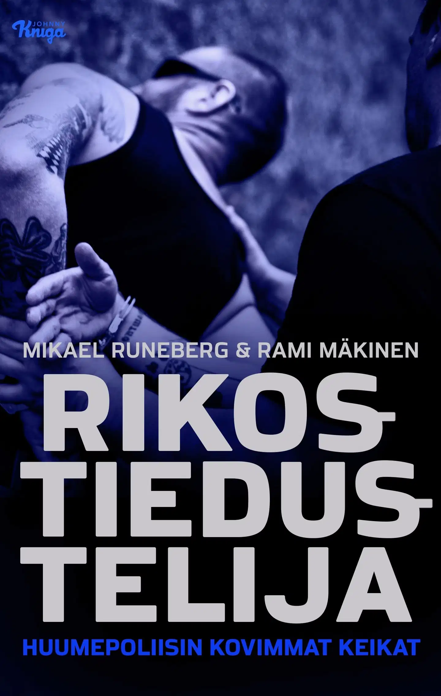 Runeberg, Rikostiedustelija - Huumepoliisin kovimmat keikat