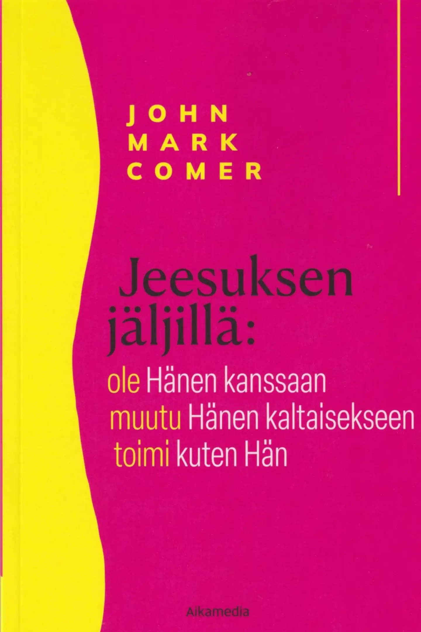 Comer, Jeesuksen jäljillä - Ole Hänen kanssaan – Muutu Hänen kaltaisekseen – Toimi kuten Hän