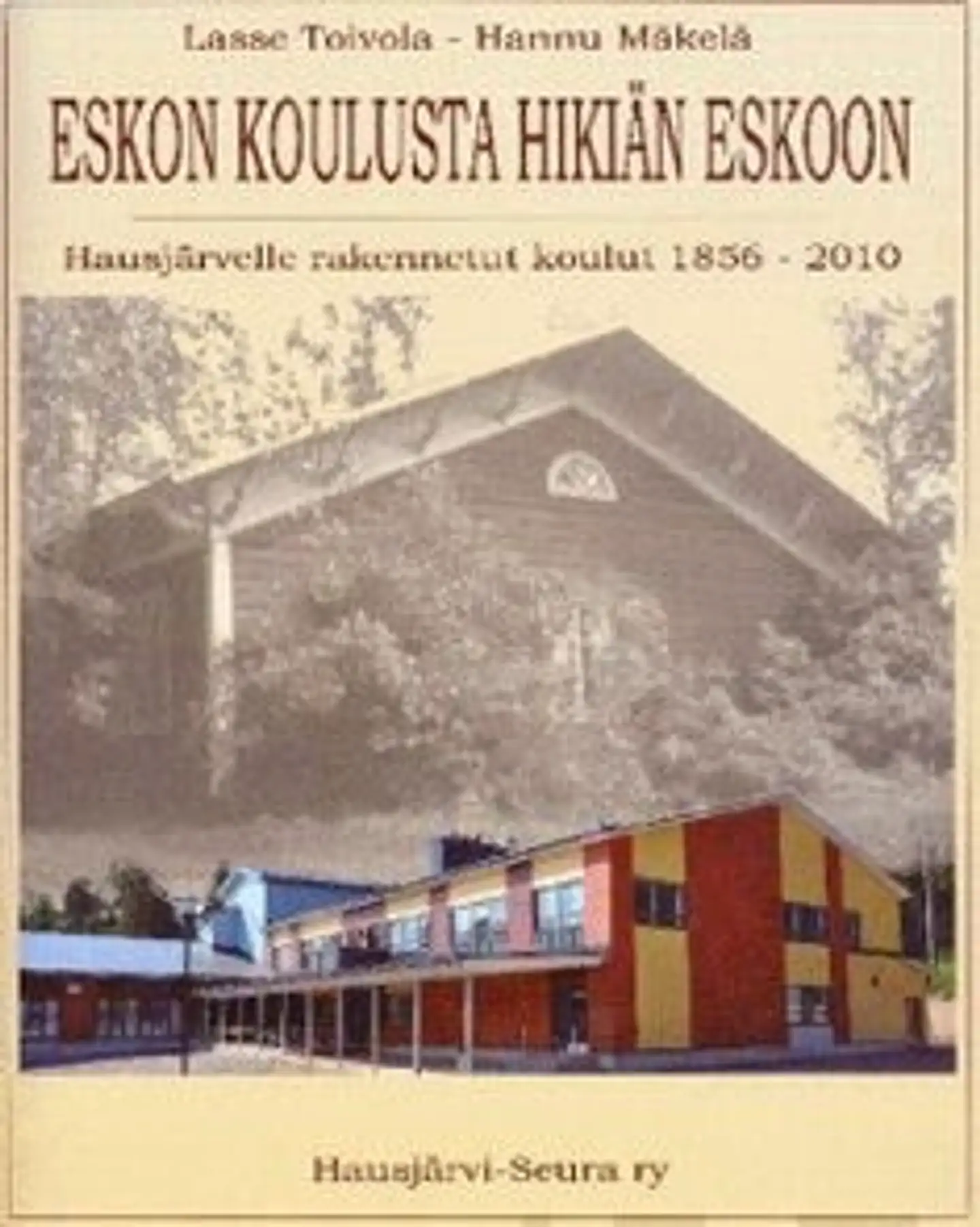 Mäkelä, Eskon koulusta Hikiän Eskoon - Hausjärvelle rakennetut koulut vuosina 1856-2010