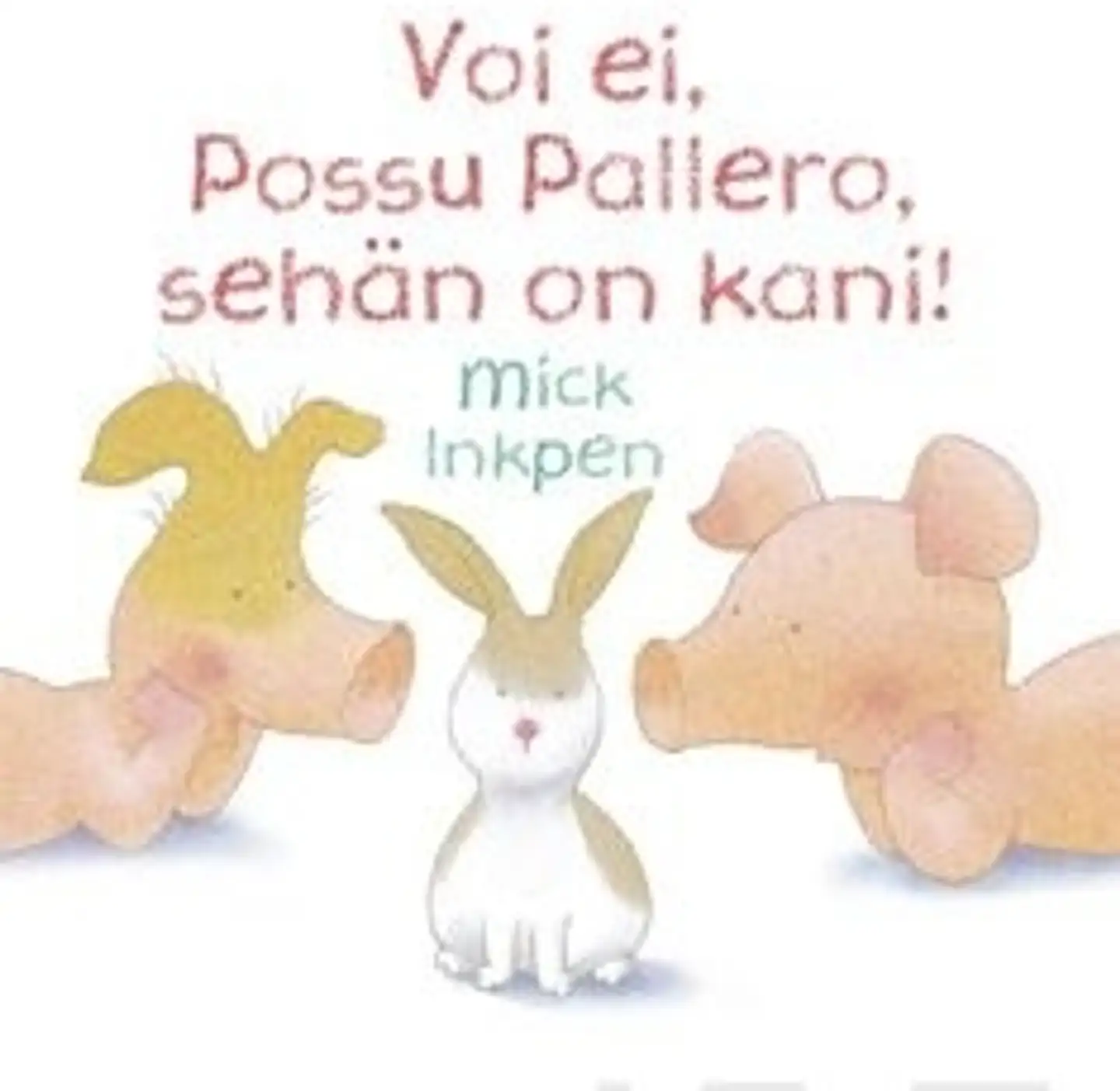Inkpen, Voi ei, Possu Pallero, sehän on kani!