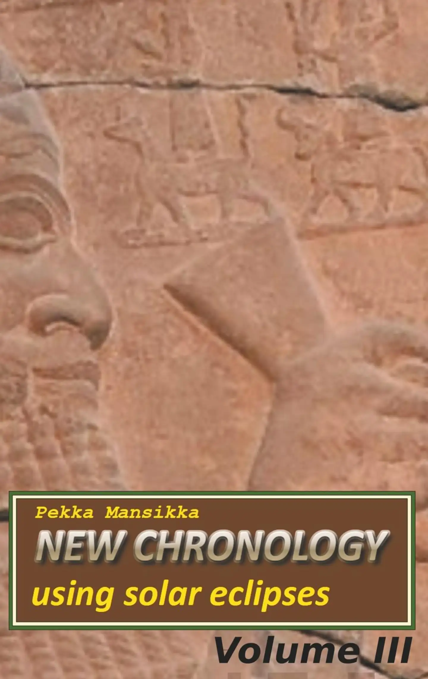Mansikka, New chronology using solar eclipses, Volume III
