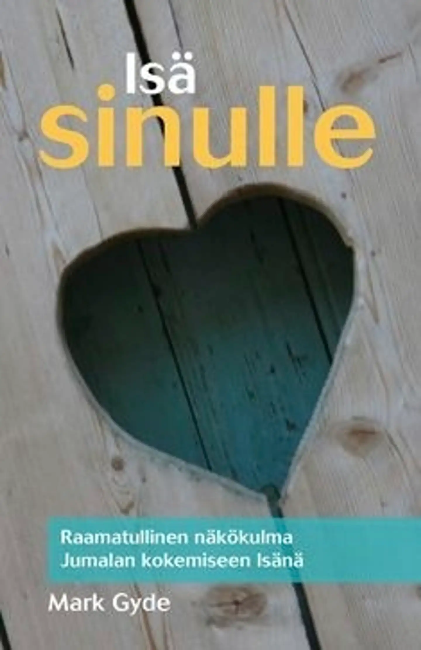 Gyde, Isä sinulle - Raamatullinen näkökulma Jumalan kokemiseen isänä