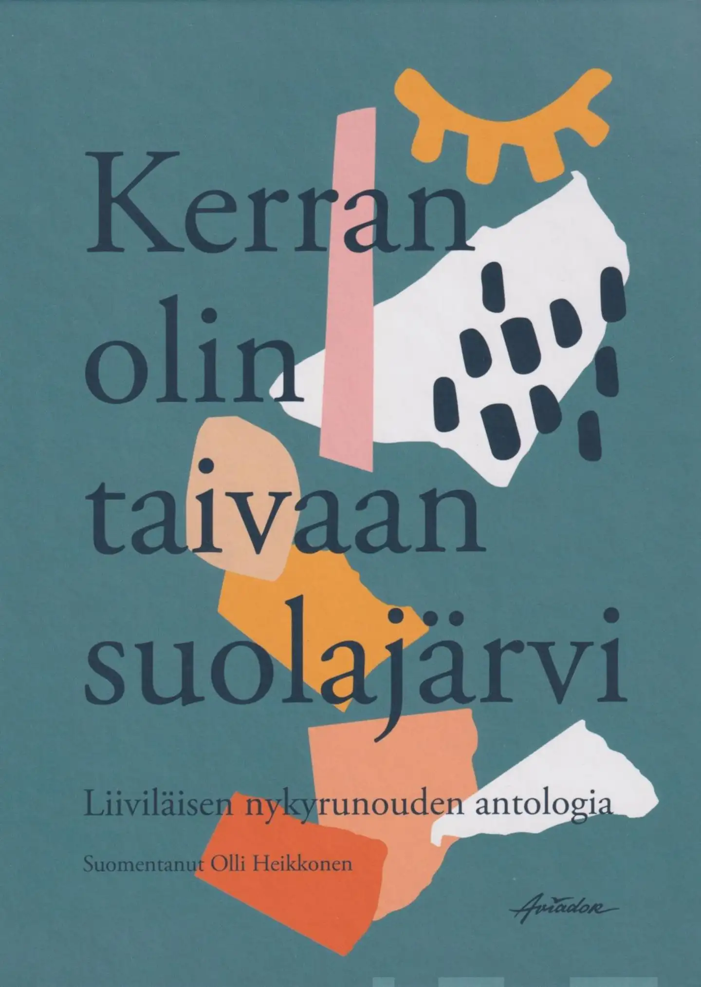 Kerran olin taivaan suolajärvi - Liiviläisen nykyrunouden antologia