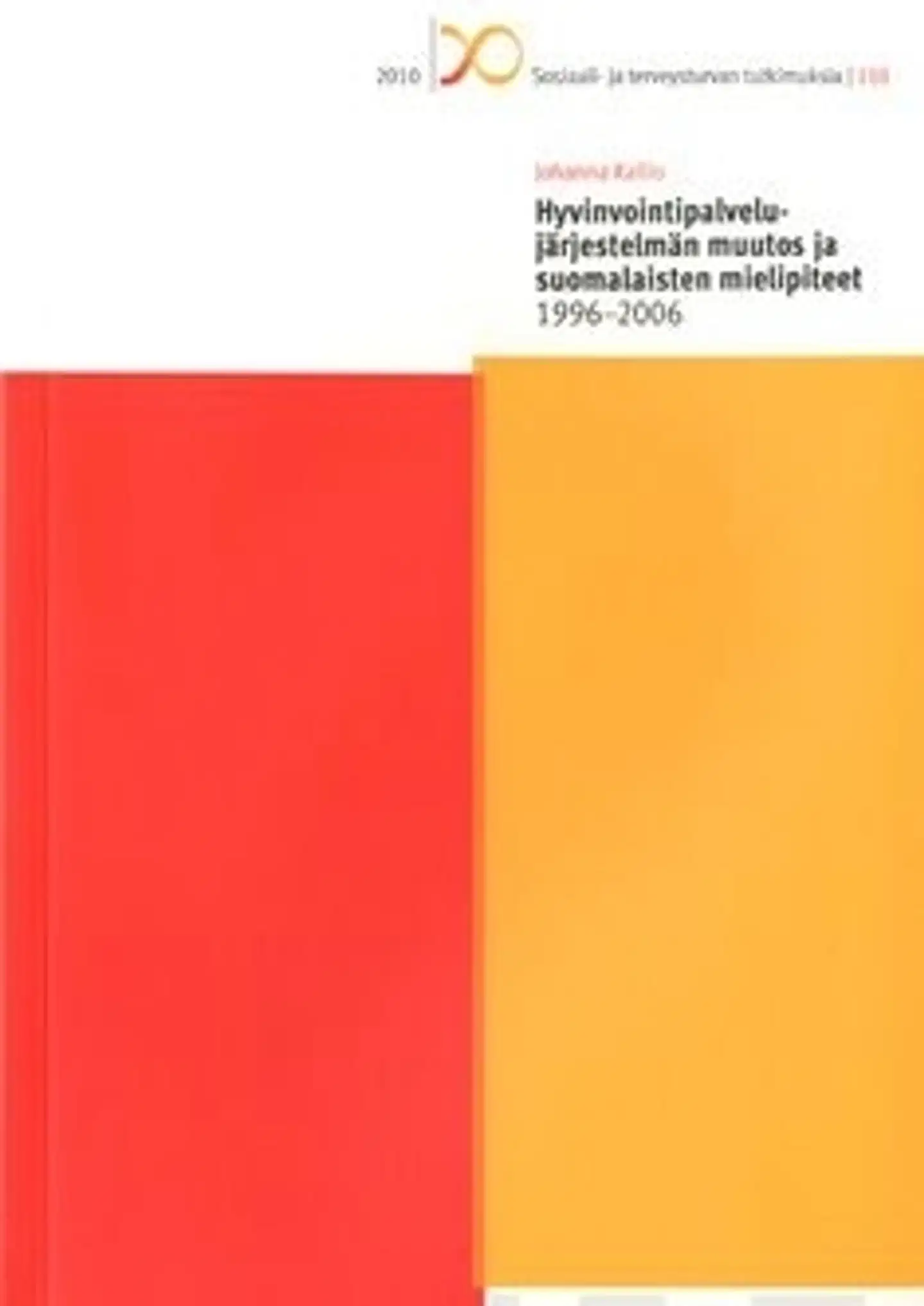 Kallio, Hyvinvointipalvelujärjestelmän muutos ja suomalaisten mielipiteet 1996-2006 - suuret ikäluokat ja sukupolvien välinen vuorovaikutus Suomessa