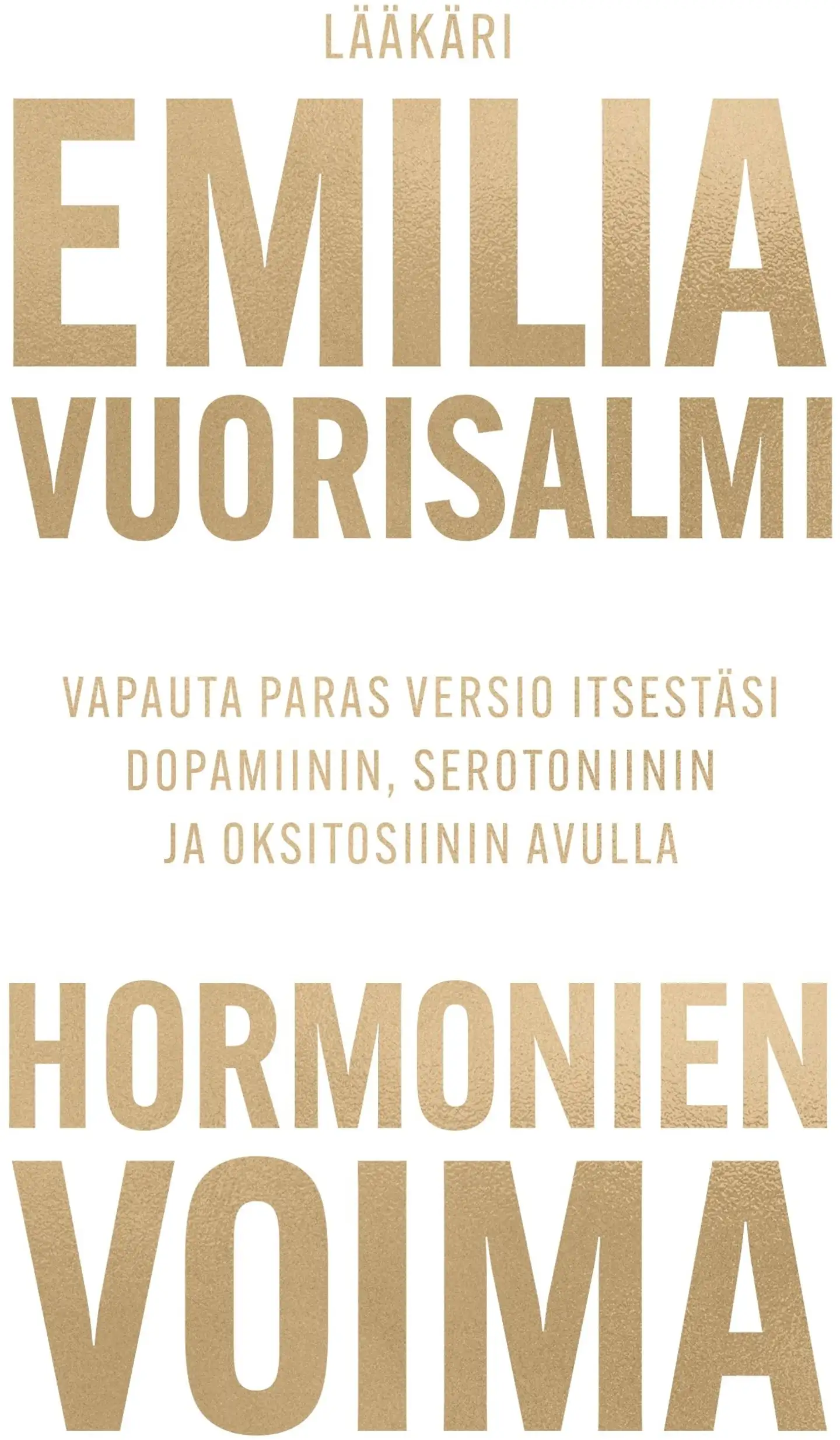 Vuorisalmi, Hormonien voima - Vapauta paras versio itsestäsi dopamiinin, serotoniinin ja oksitoniinin avulla