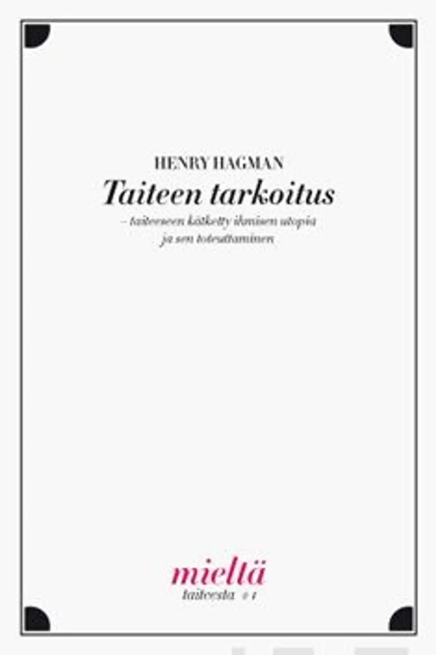 Hagman, Taiteen tarkoitus - taiteeseen kätketty ihmisen utopia jasen toteuttaminen