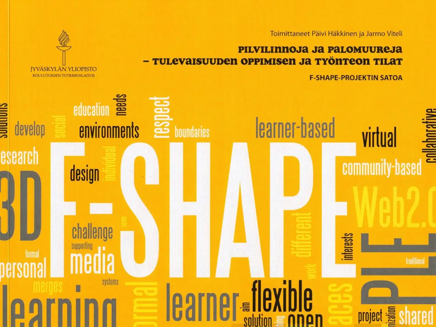 Pilvilinnoja ja palomuureja - tulevaisuuden oppimisen ja työnteon tilat : F-Shape-projektin satoa