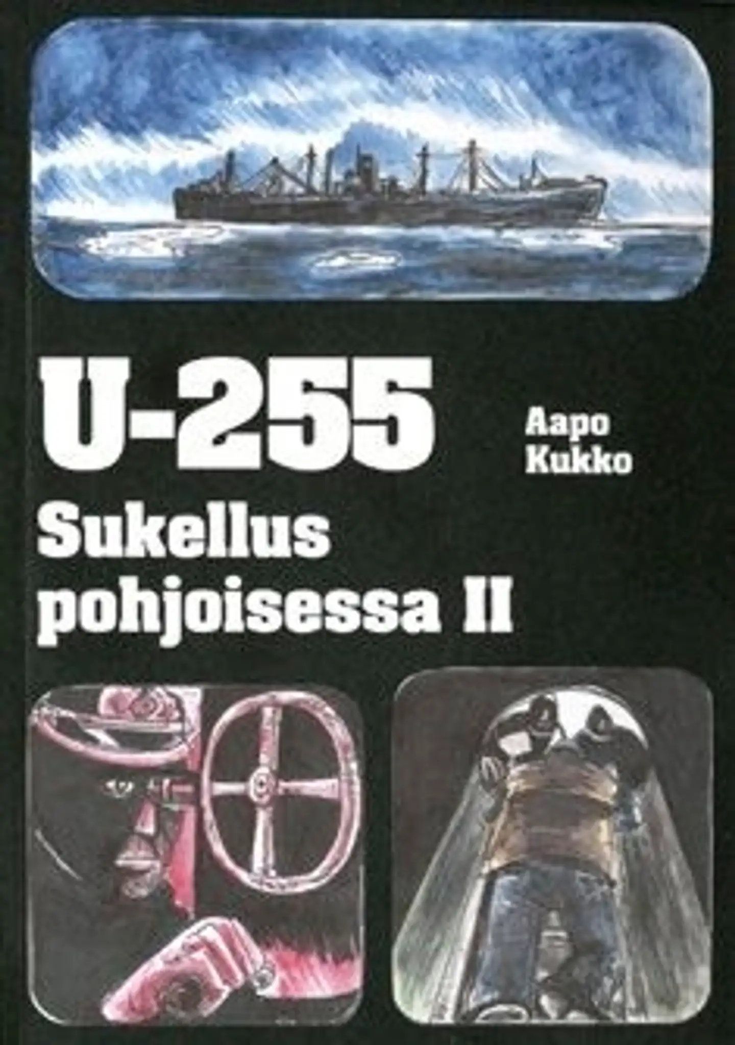 Kukko, U-255 - Sukellus pohjoisessa 2 - MKKEntertainmentin sotakirjasto