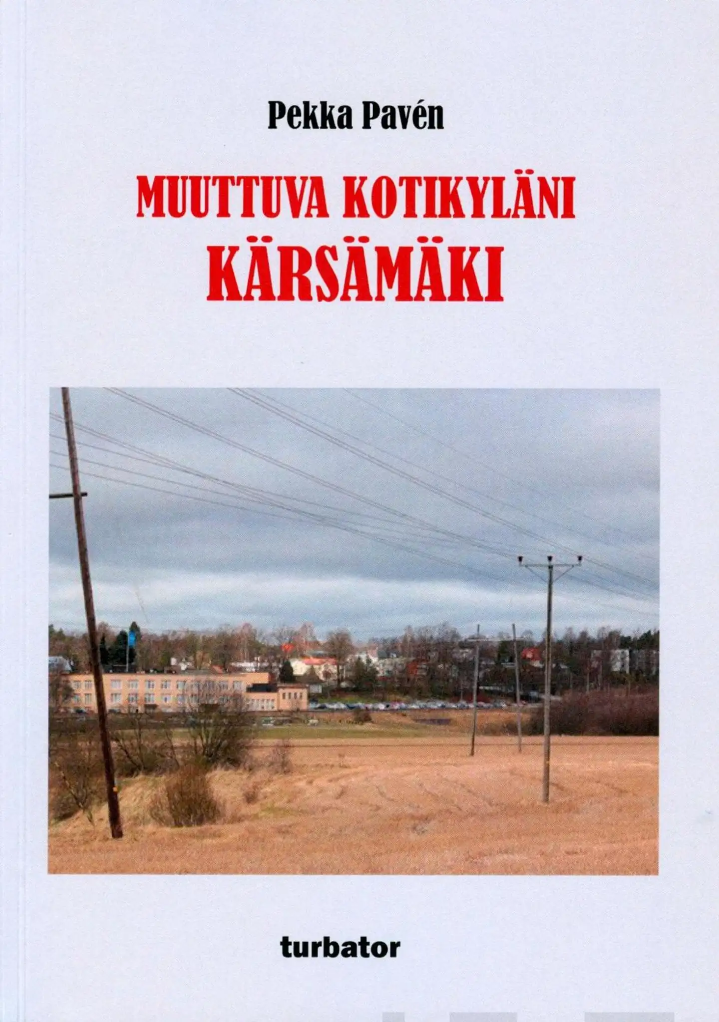 Pavén, Muuttuva kotikyläni Kärsämäki