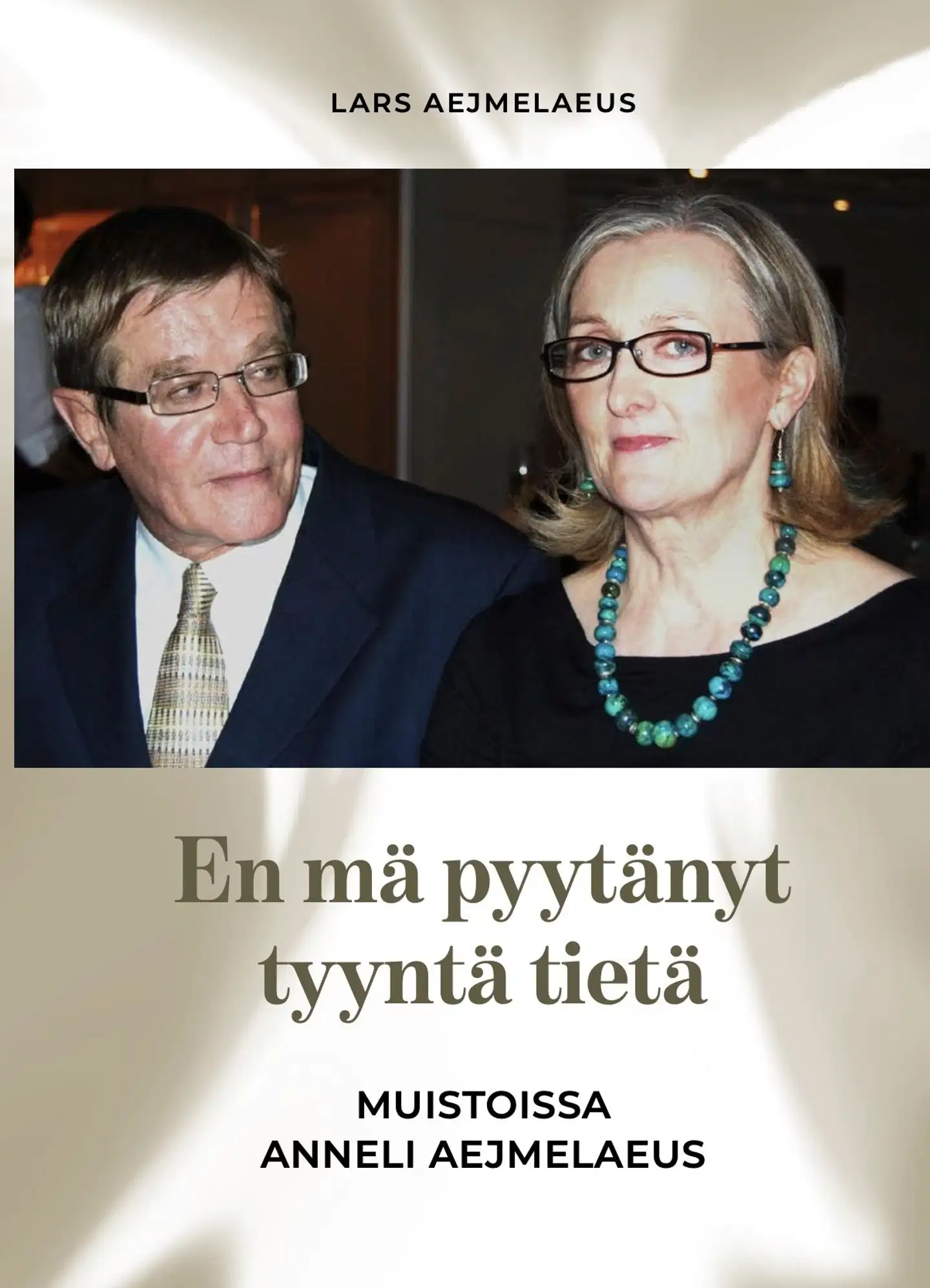 Aejmelaeus, En mä pyytänyt tyyntä tietä - Muistoissa Anneli Aejmelaeus