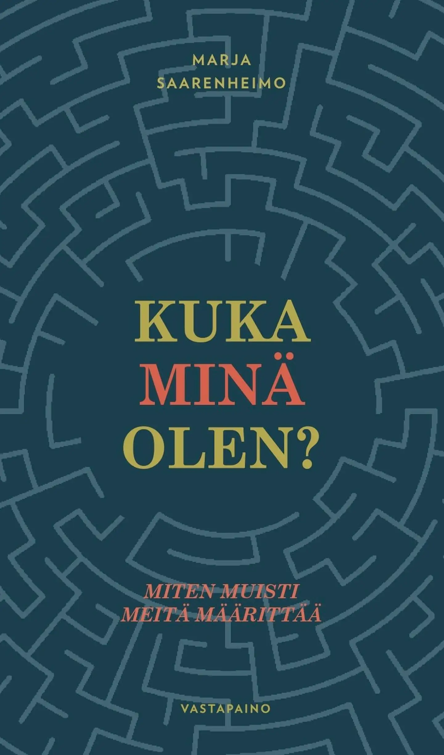 Saarenheimo, Kuka minä olen? - Miten muisti meitä määrittää