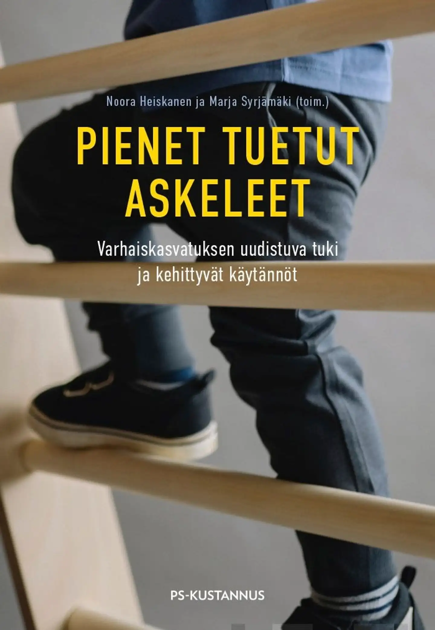 Pienet tuetut askeleet - Varhaiskasvatuksen uudistuva tuki ja kehittyvät käytännöt