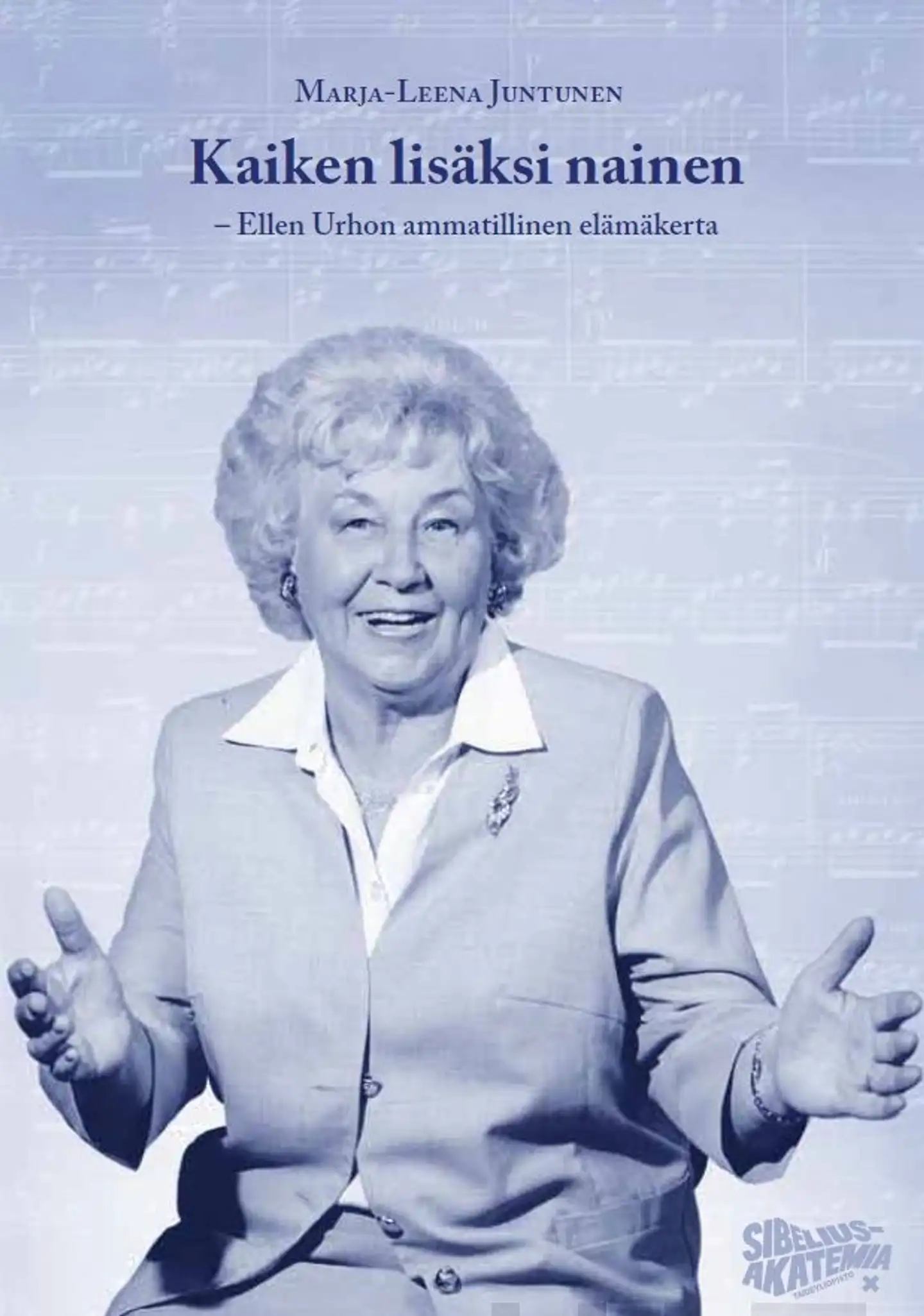 Juntunen, Kaiken lisäksi nainen - Ellen Urhon ammatillinen elämäkerta
