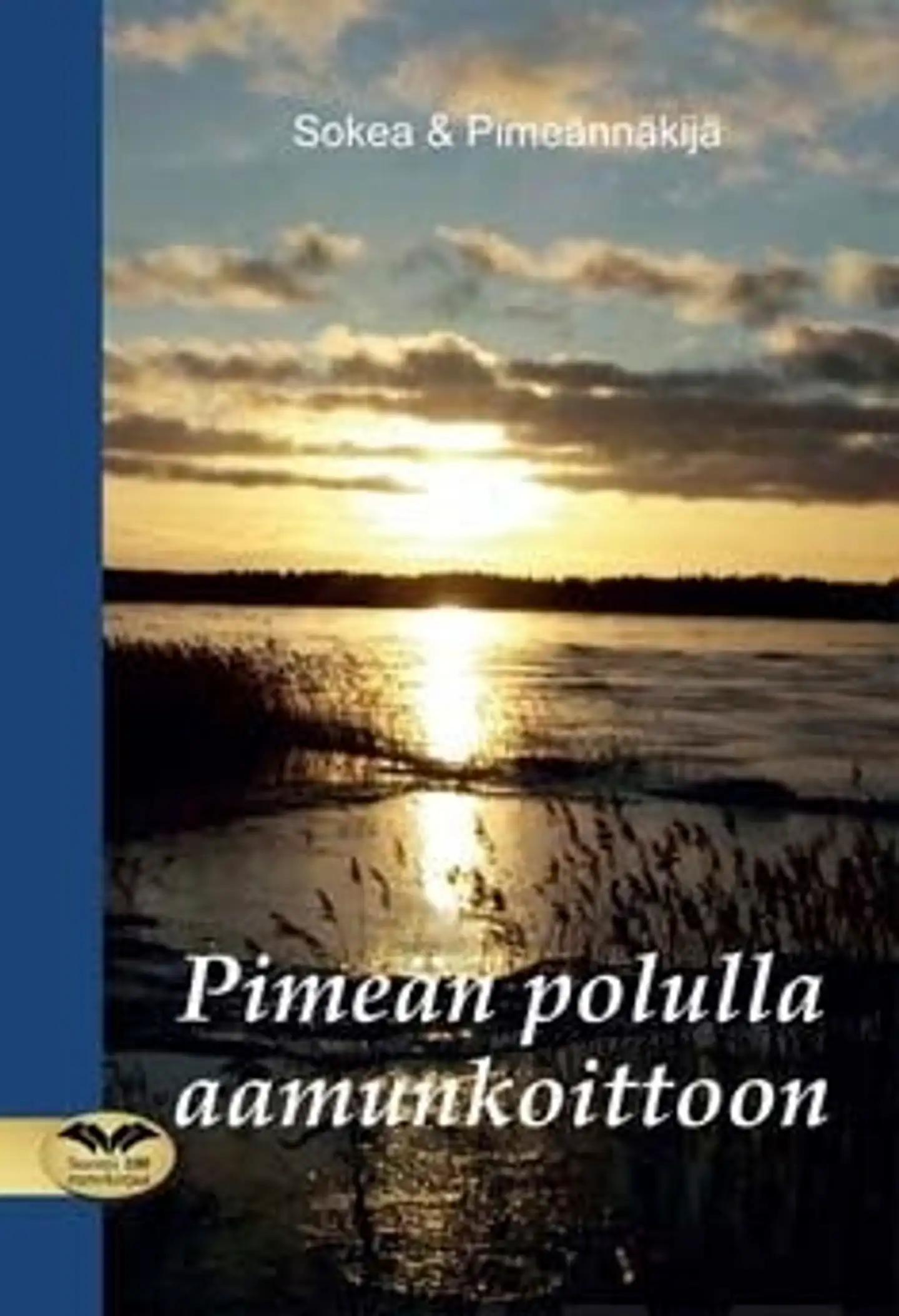 Sokea & Pimeännäkijä, Pimeän polulla aamunkoittoon