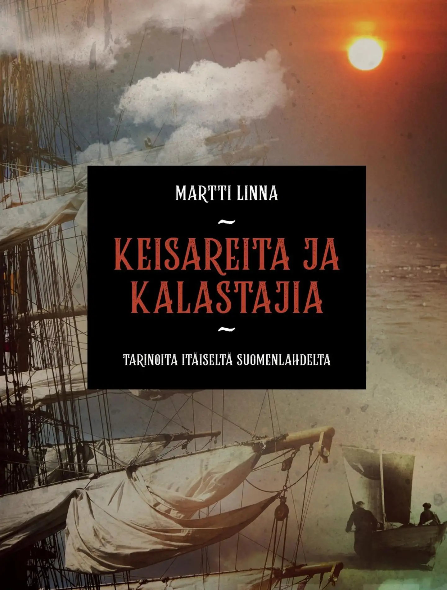 Linna, Keisareita ja kalastajia - Tarinoita Itäiseltä Suomenlahdelta
