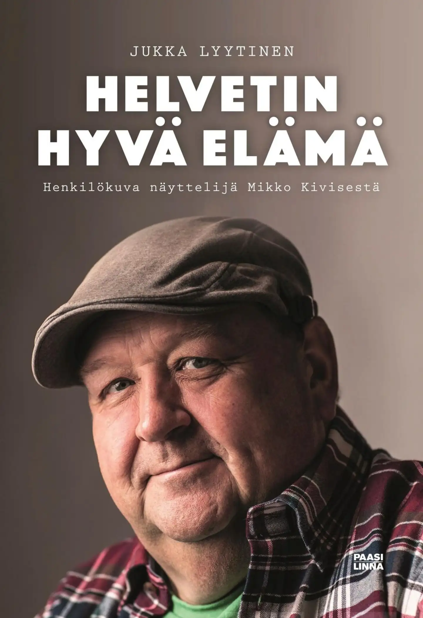 Lyytinen, Helvetin hyvä elämä - Henkilökuva näyttelijä Mikko Kivisestä