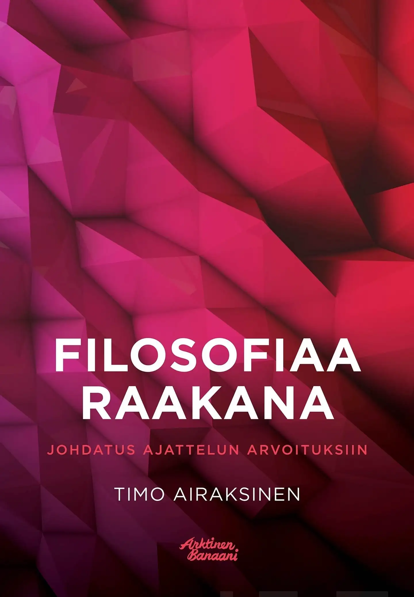 Airaksinen, Filosofiaa raakana - Johdatus ajattelun arvoituksiin