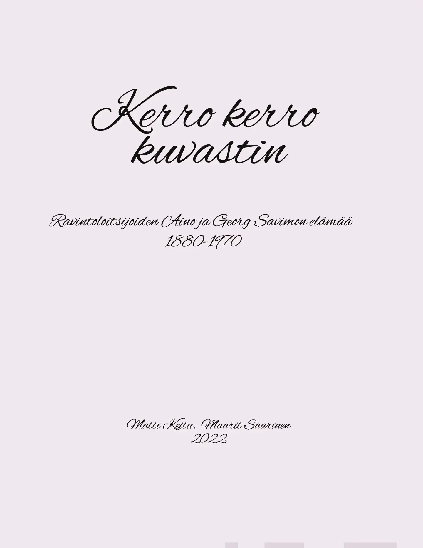 Keitu, Kerro kerro kuvastin - Ravintoloitsijoiden Aino ja Georg Savimon elämää 1880-1970