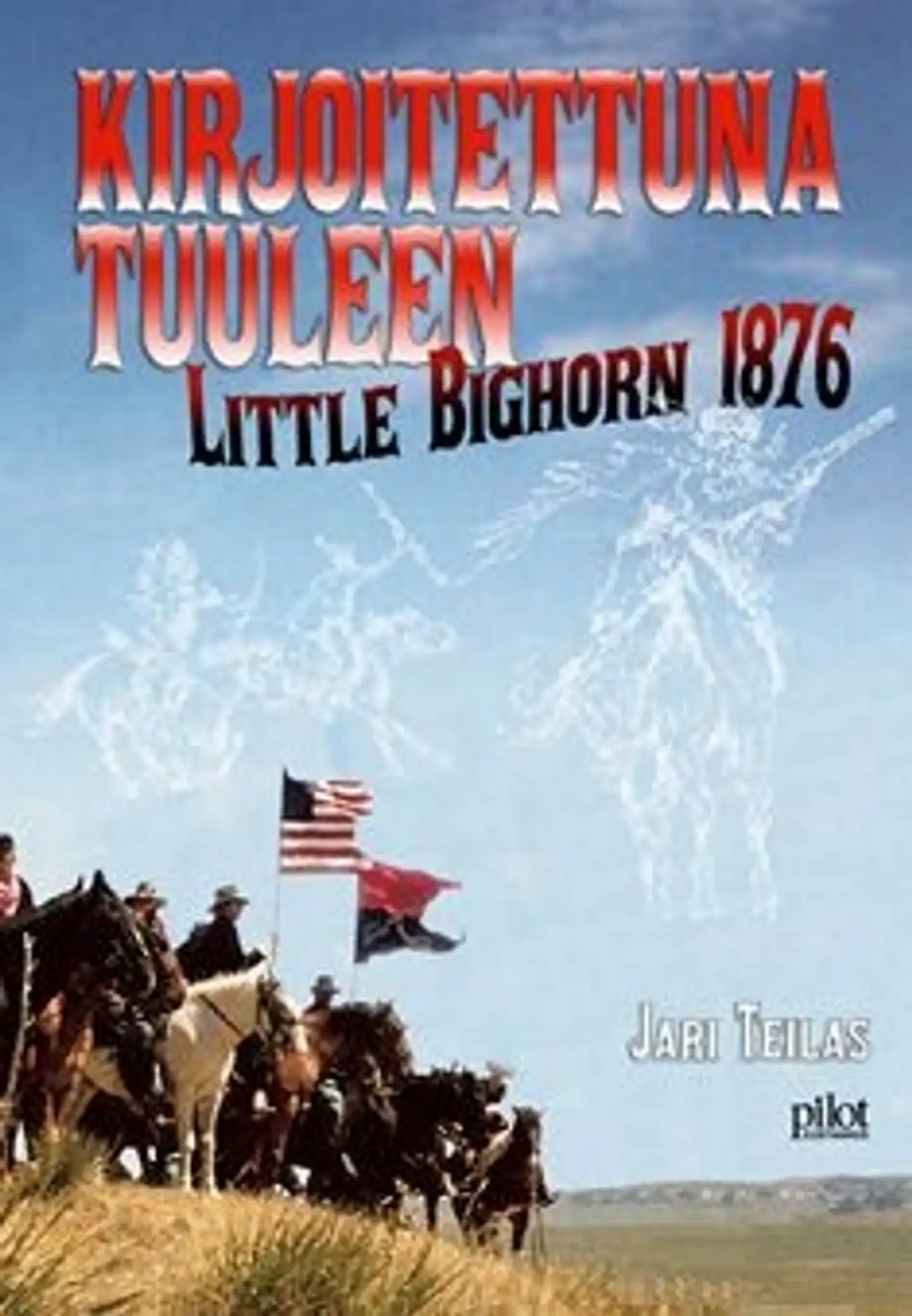 Teilas, Kirjoitettuna tuuleen - Little Bighorn 1876 : historia