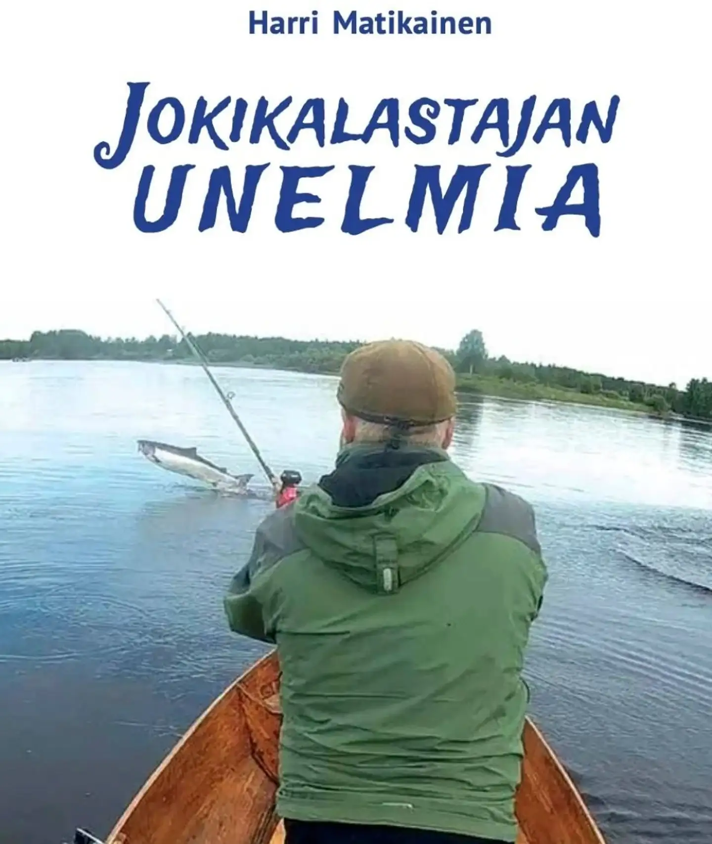 Matikainen, Jokikalastajan unelmia