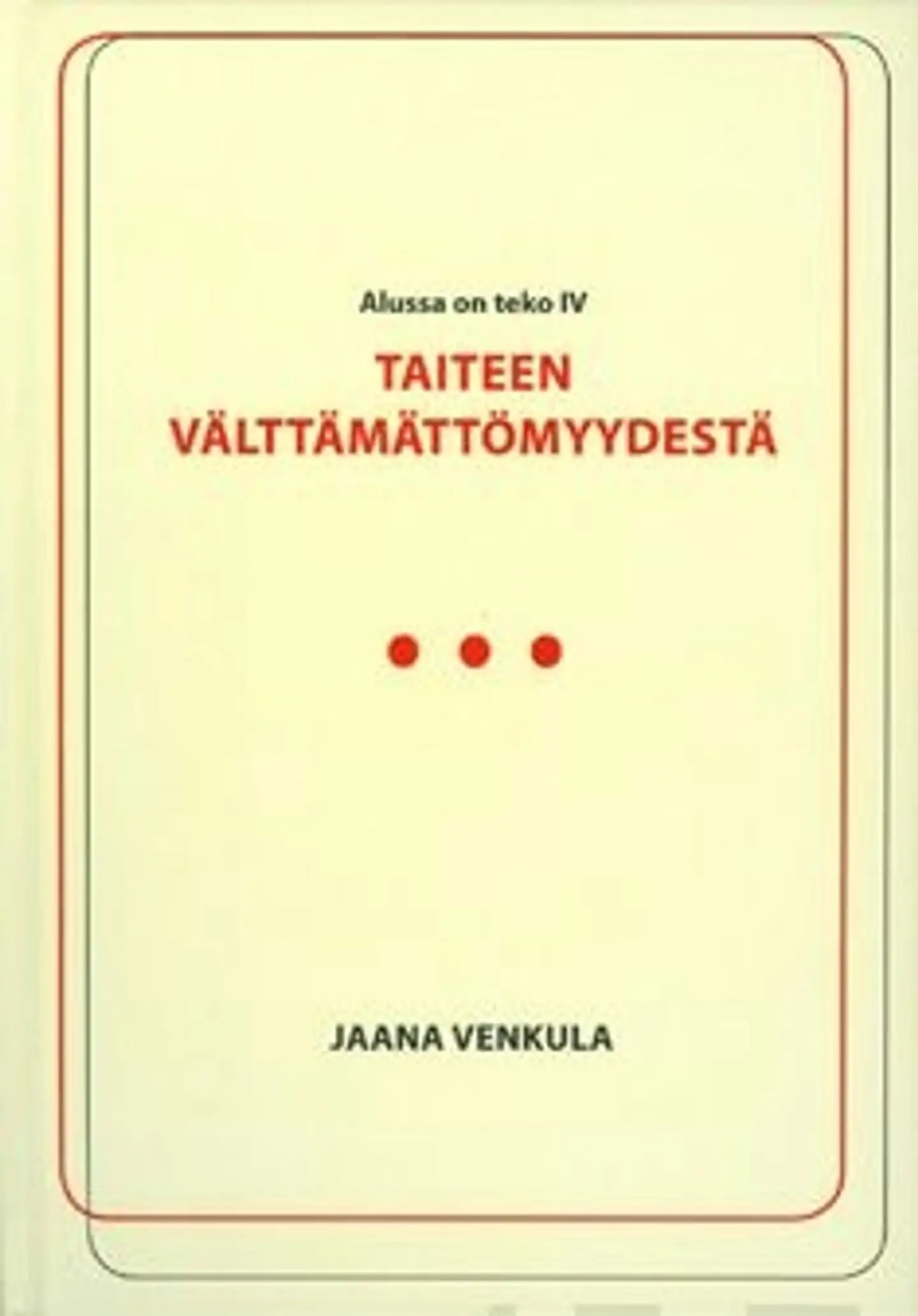 Venkula, Taiteen välttämättömyydestä