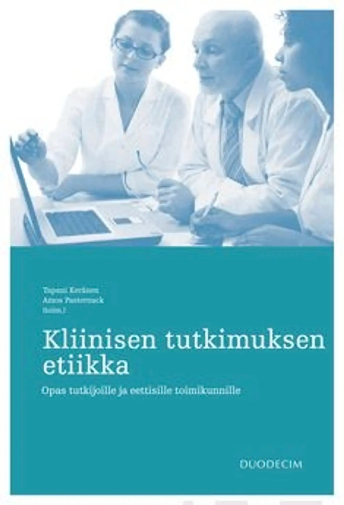 Kliinisen tutkimuksen etiikka - Opas tutkijoille ja eettisille toimikunnille