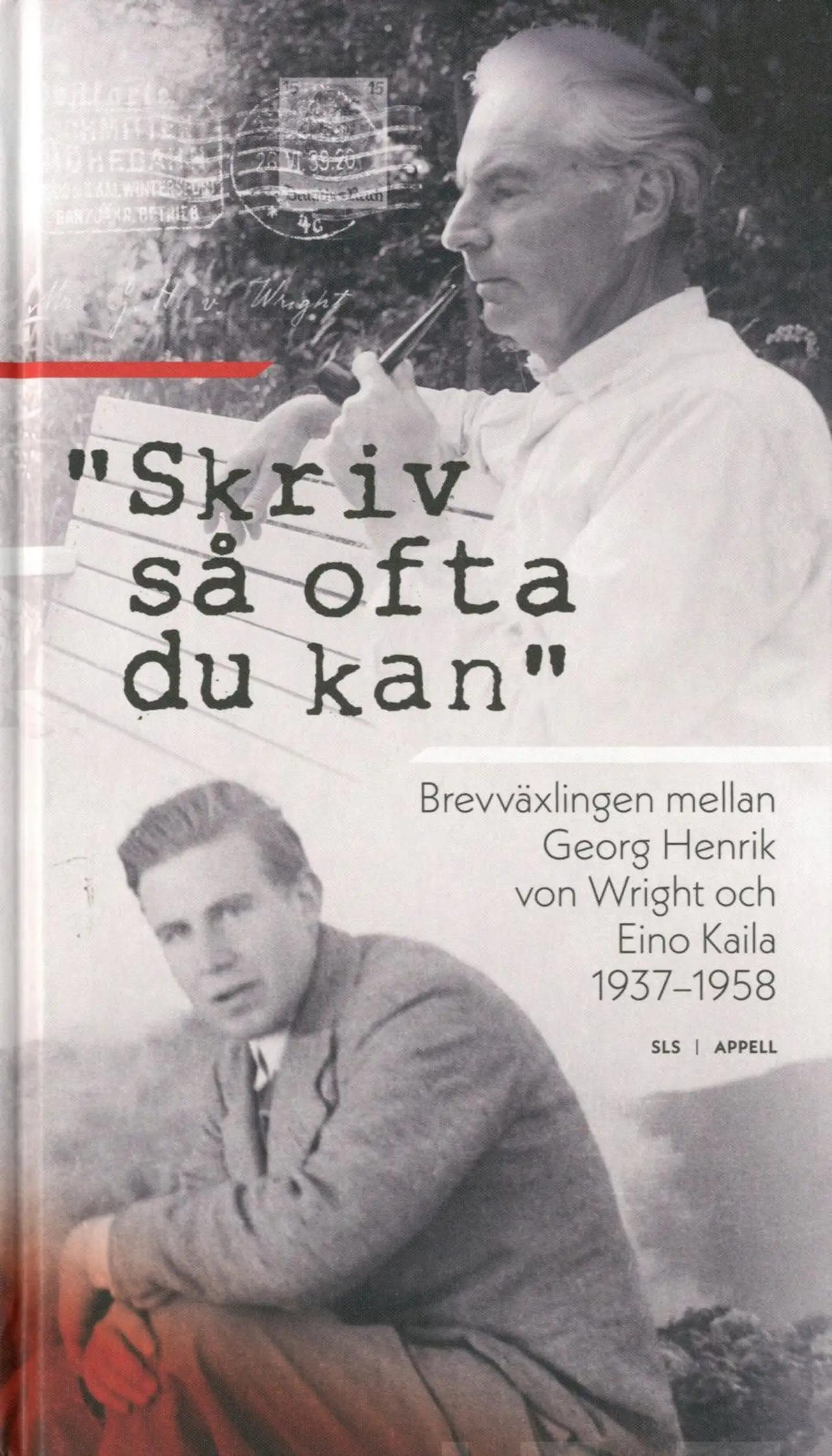 ”Skriv så ofta du kan” - Brevväxlingen mellan Georg Henrik von Wright och Eino Kaila 1937–1958